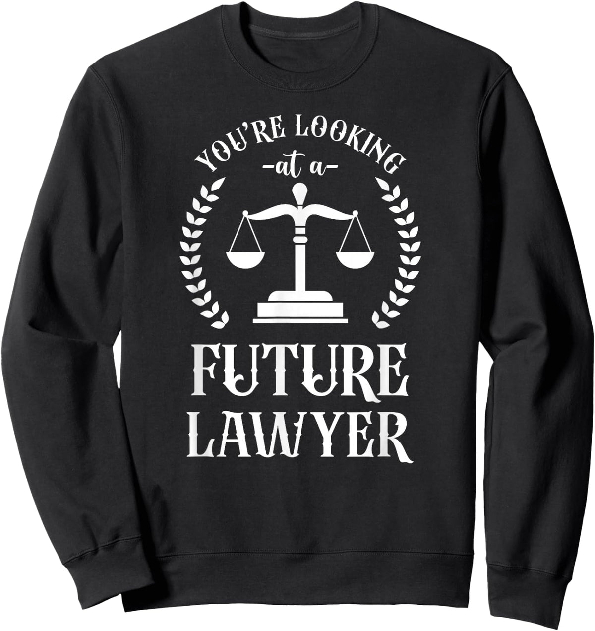 Young Lawyer Attorney Law You'Re Looking At A Future Lawyer Sweatshirt - Sweatshirt | Black