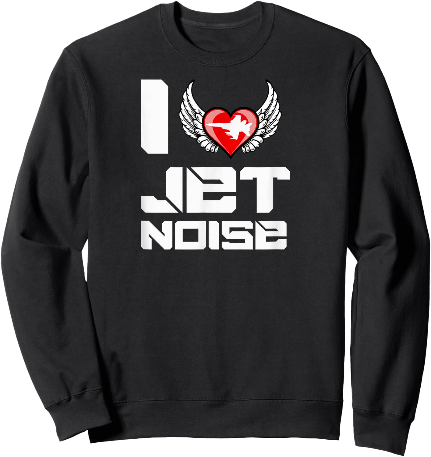 I Love Jet Noise Heart Funny Meme Angel Wings T Shirt Sweatshirt - Sweatshirt | Black