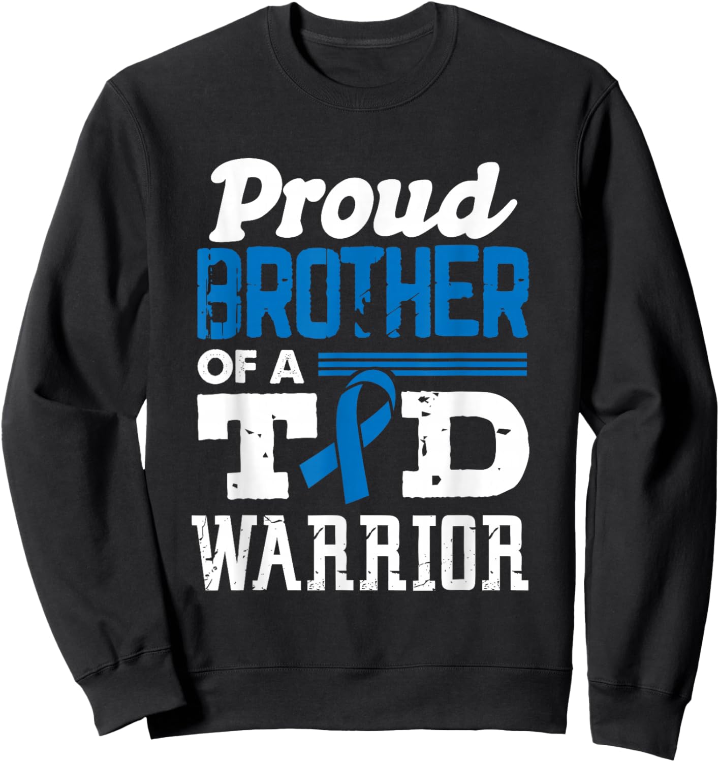 Proud Brother of A T1D Warrior Diabetes Awareness Type 1 Sweatshirt - Sweatshirt | Black