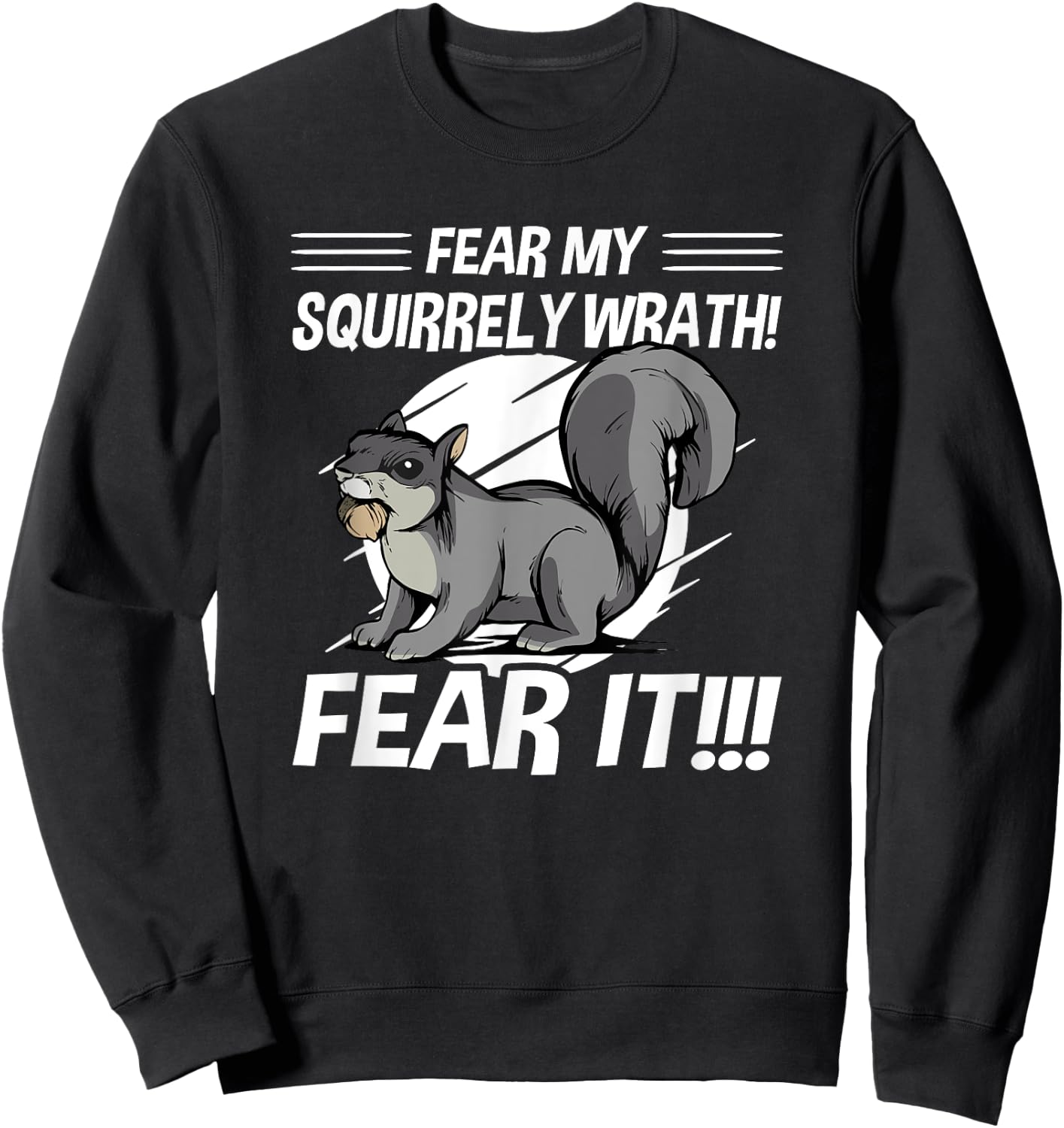 Squirrel - Fear My Squirrely Wrath - Angry Squirrels Sweatshirt - Sweatshirt | Black