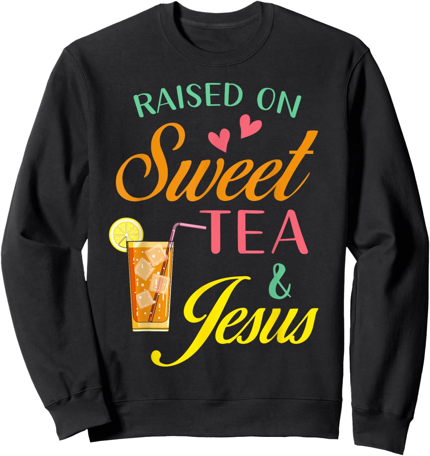 Raised on sweet tea and Jesus - funny sweet Tea Christian Sweatshirt - Sweatshirt | Black