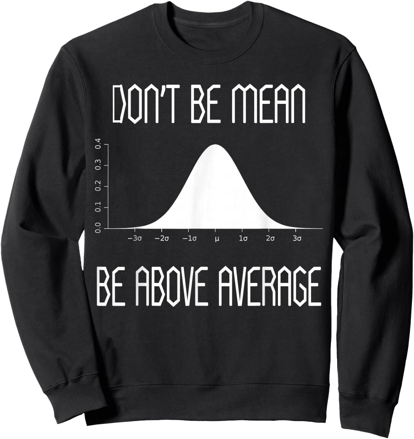 Don't Be Mean Be Above Average t shirt Funny Math Lover gift Sweatshirt - Sweatshirt | Black