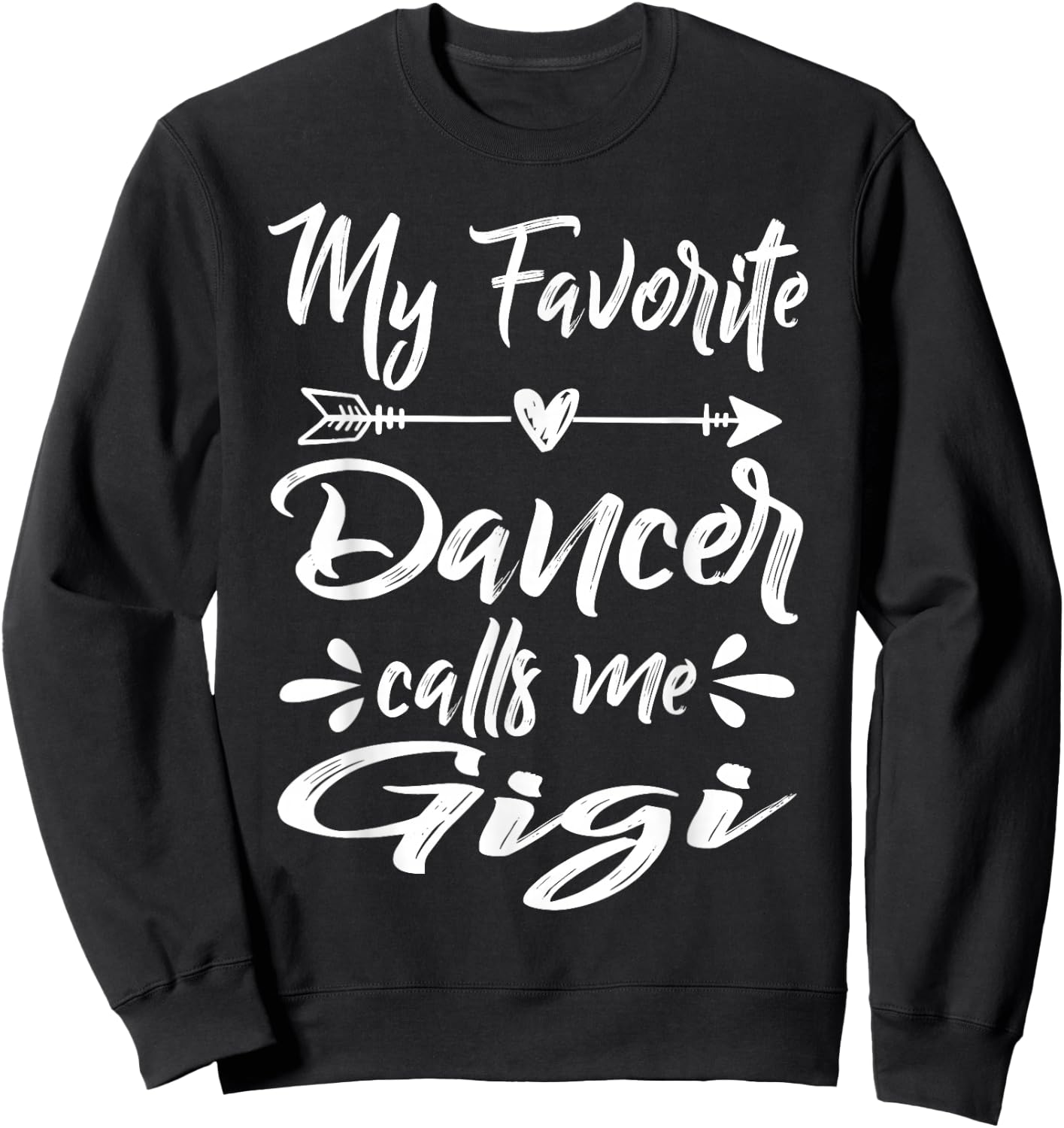 My Favorite Dancer Calls Me Gigi Mother's Day Sweatshirt - Sweatshirt | Black