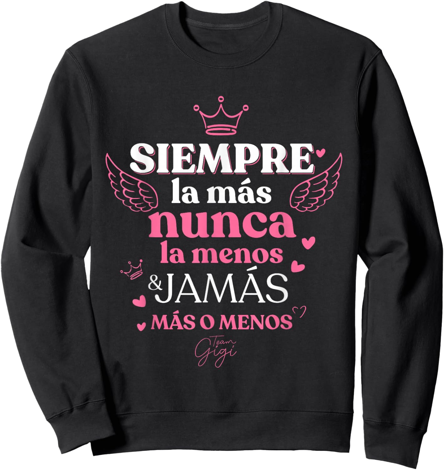 Siempre la mas nunca la menos Team Gigi Sweatshirt - Sweatshirt | Black