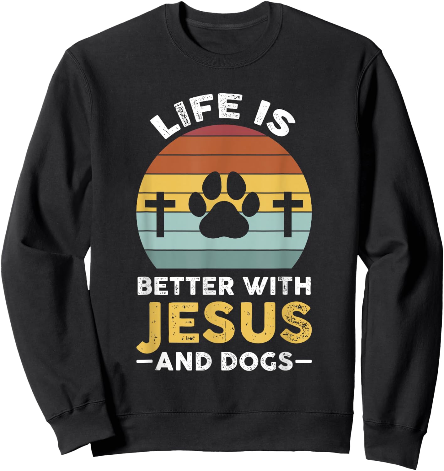 Life is better with Jesus and dogs Jesus Sweatshirt - Sweatshirt | Black