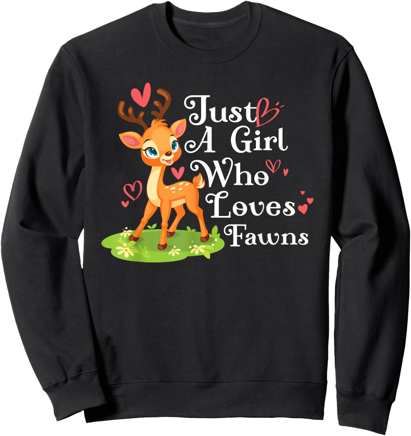 Just A Girl Who Loves Fawns Elk Moose Nature Forrest Woods Sweatshirt - Sweatshirt | Black