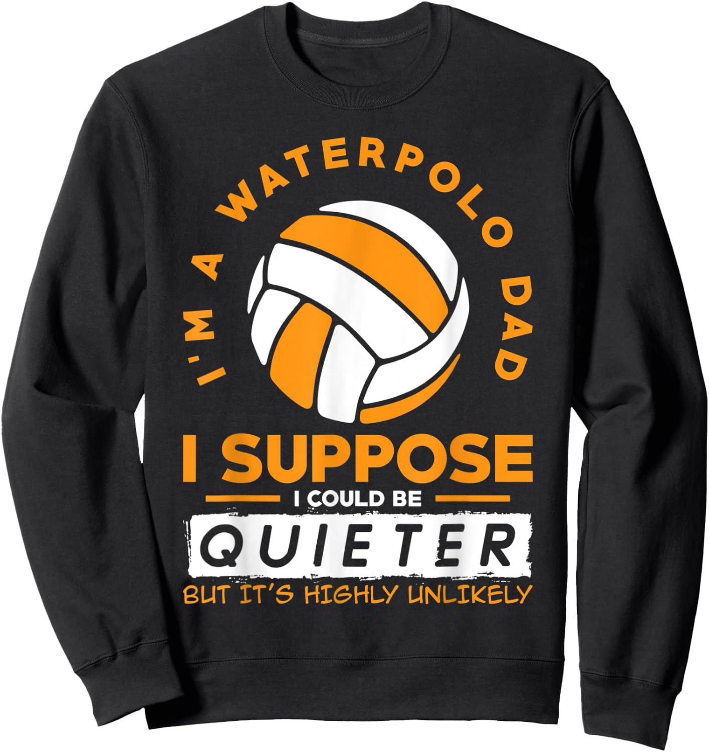 I`m A Waterpolo Dad I Water Polo Sweatshirt - Sweatshirt | Black