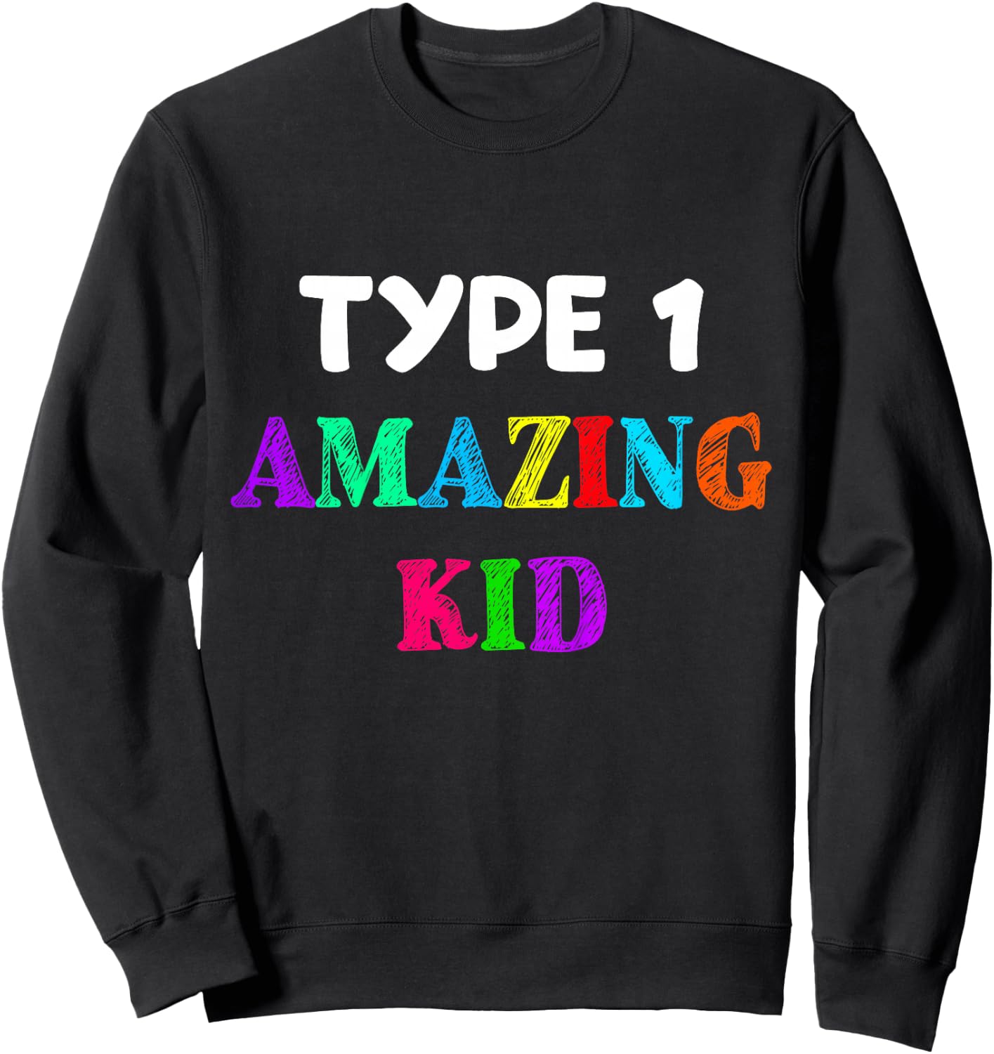 Type 1 Diabetes T Shirt Kids Boys Girls Amazing Kid Gift Sweatshirt - Sweatshirt | Black