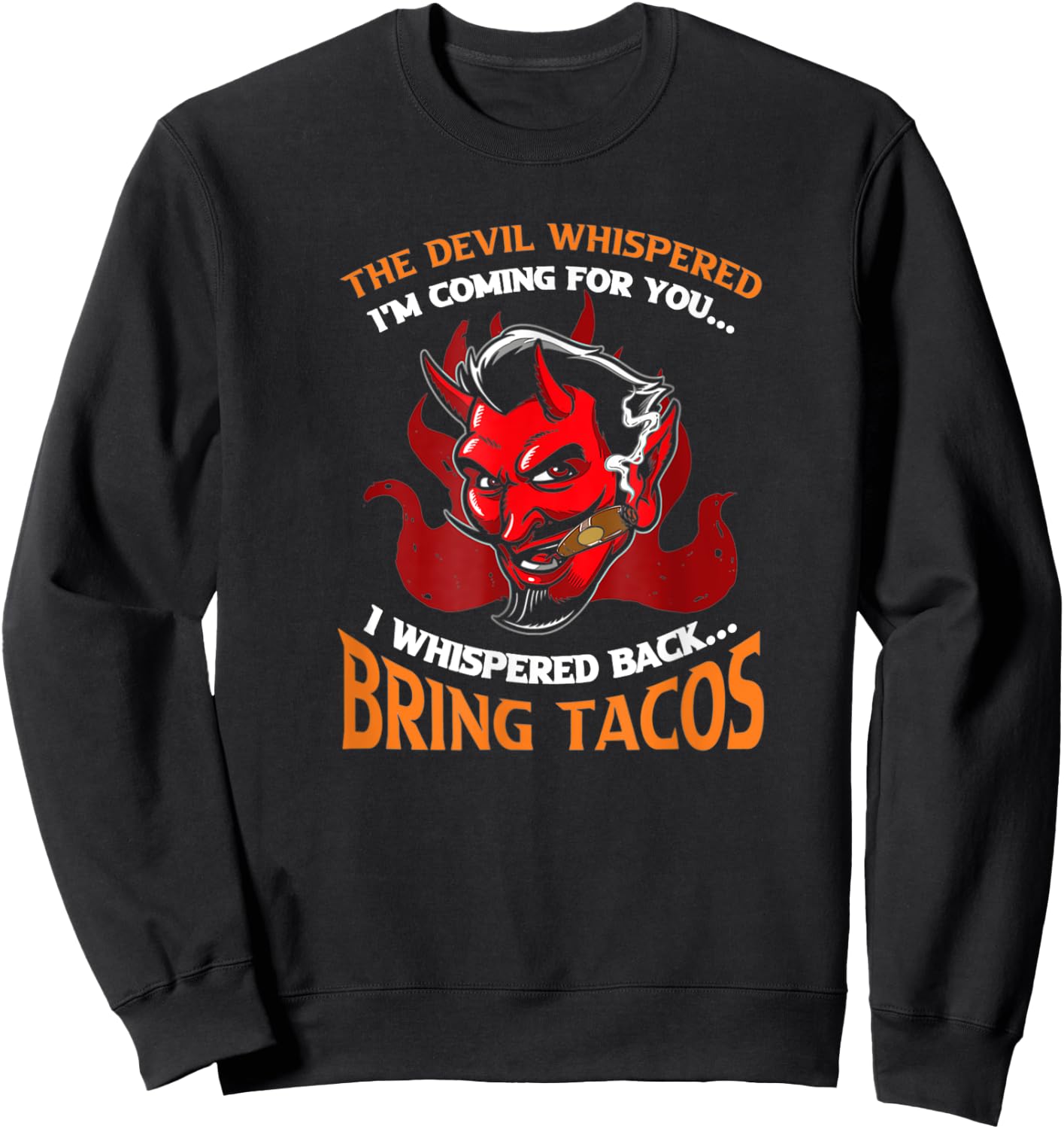 Funny Latin Devil Whispered Bring Tacos Spanish Comida Sweatshirt - Sweatshirt | Black