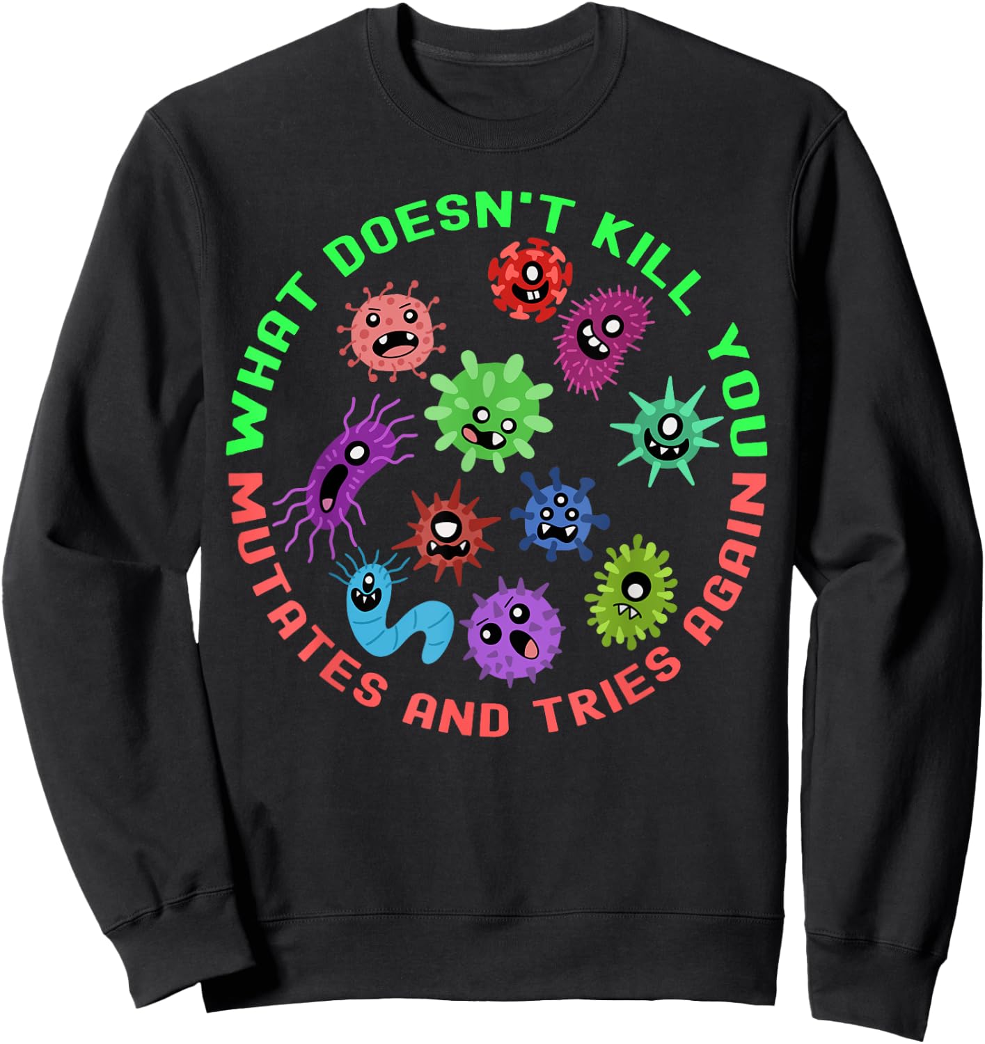 Funny What Doesn't Mutates and Tries Biology Science Teacher Sweatshirt - Sweatshirt | Black