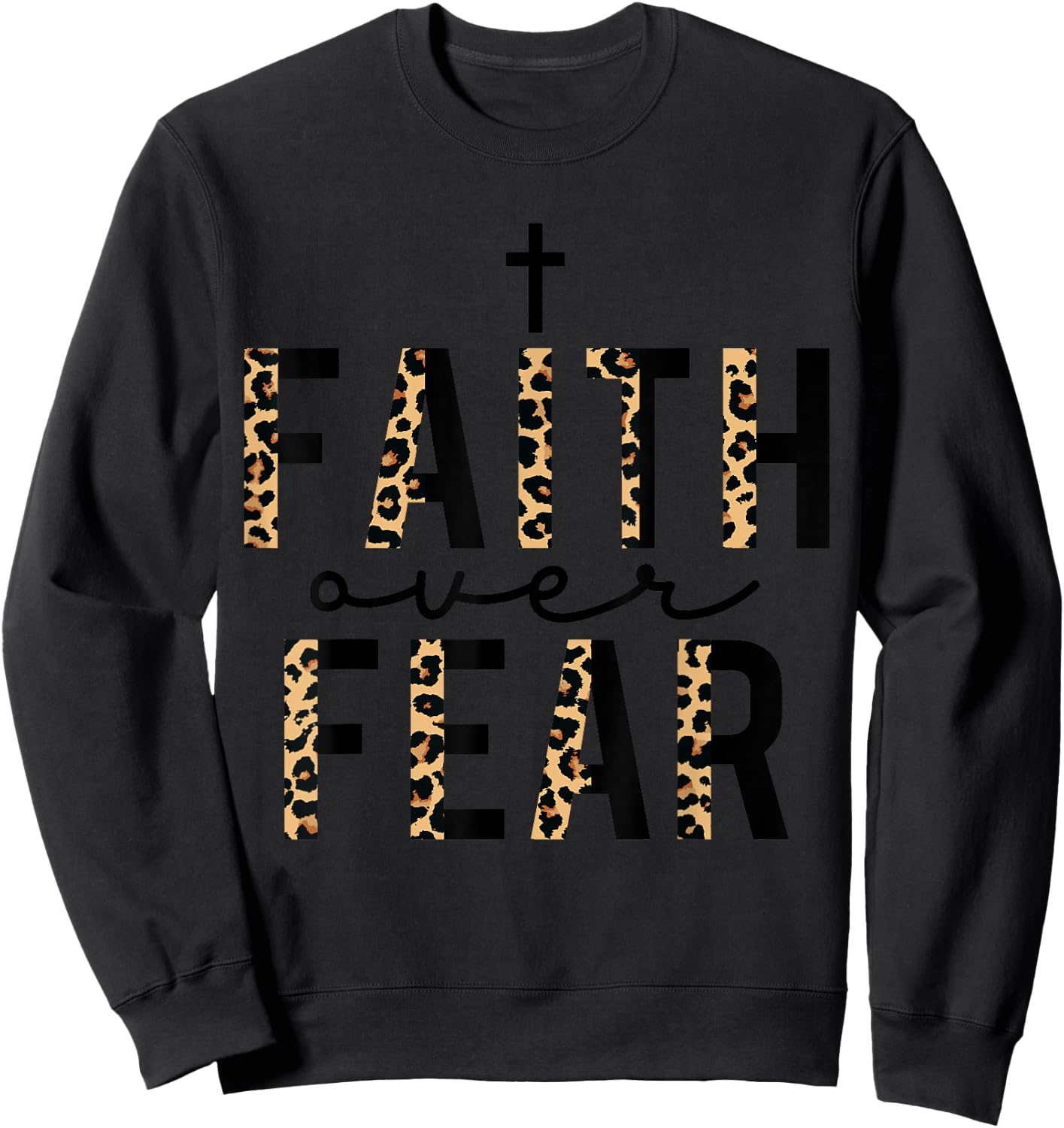 Faith Over Fear Leopard Letters Christian Faith Cross Gifts Sweatshirt - Sweatshirt | Black