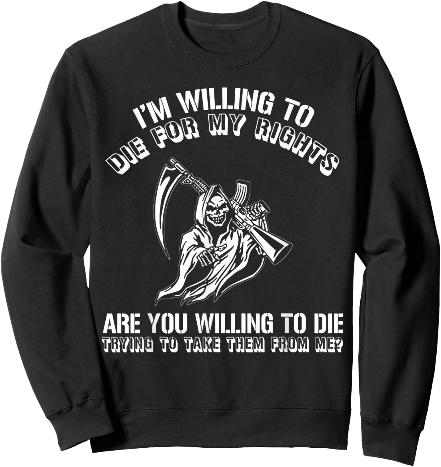 I'm Willing To Die For My Rights Are You Willing To Die Sweatshirt - Sweatshirt | Black