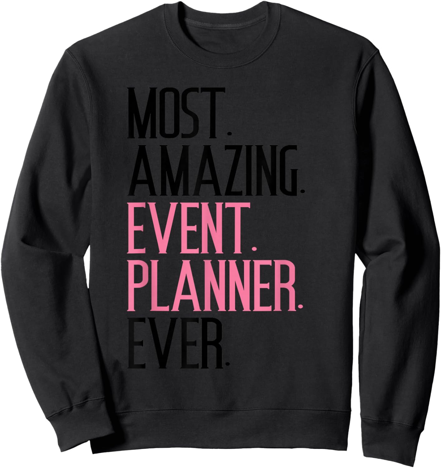Most Amazing Event Planner Funny Appreciation Gift Sweatshirt - Sweatshirt | Black