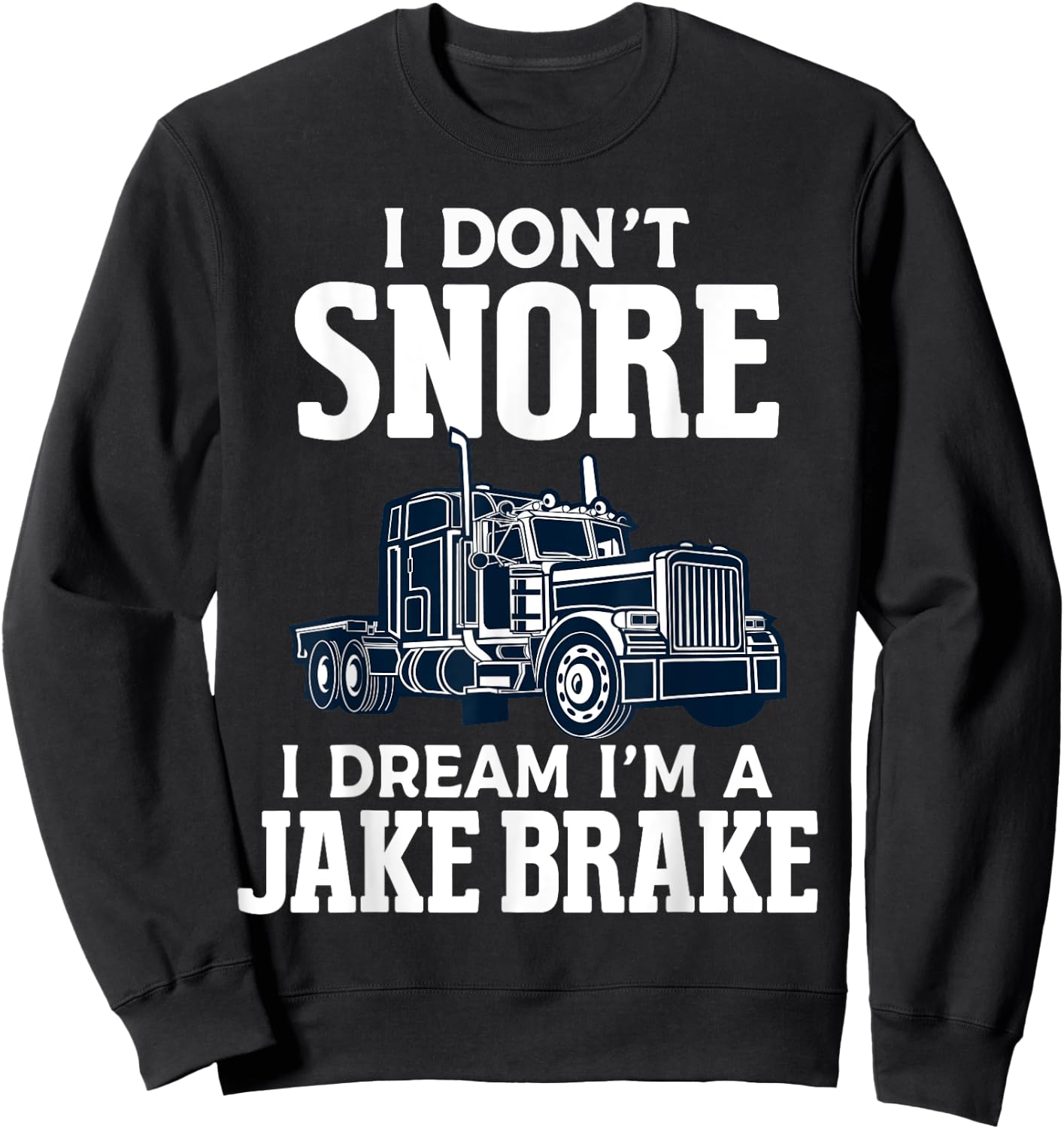 Funny Trucker Truck Driver Trucking Dads Father Sweatshirt - Sweatshirt | Black
