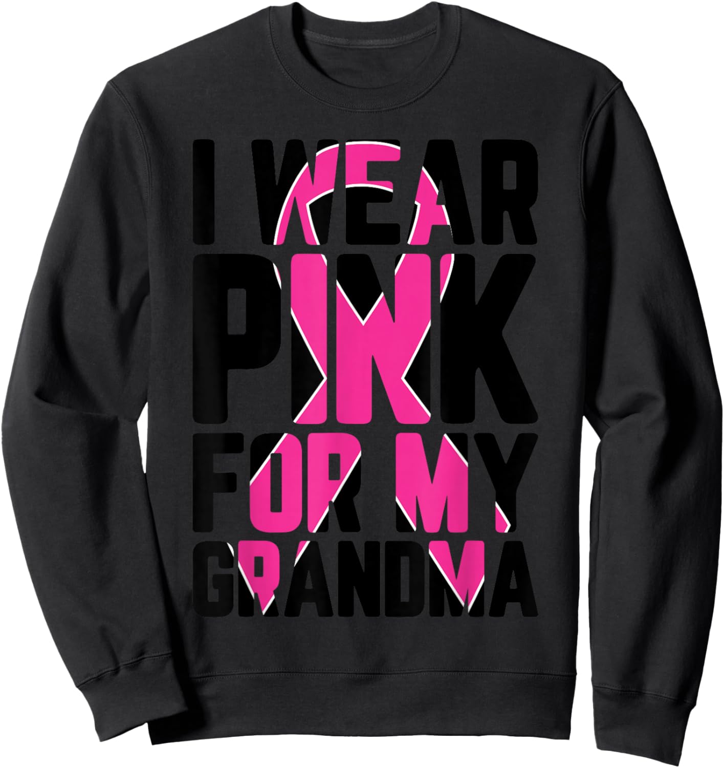 I Wear Pink For My Grandma Breast Cancer Awareness Supporter Sweatshirt - Sweatshirt | Black