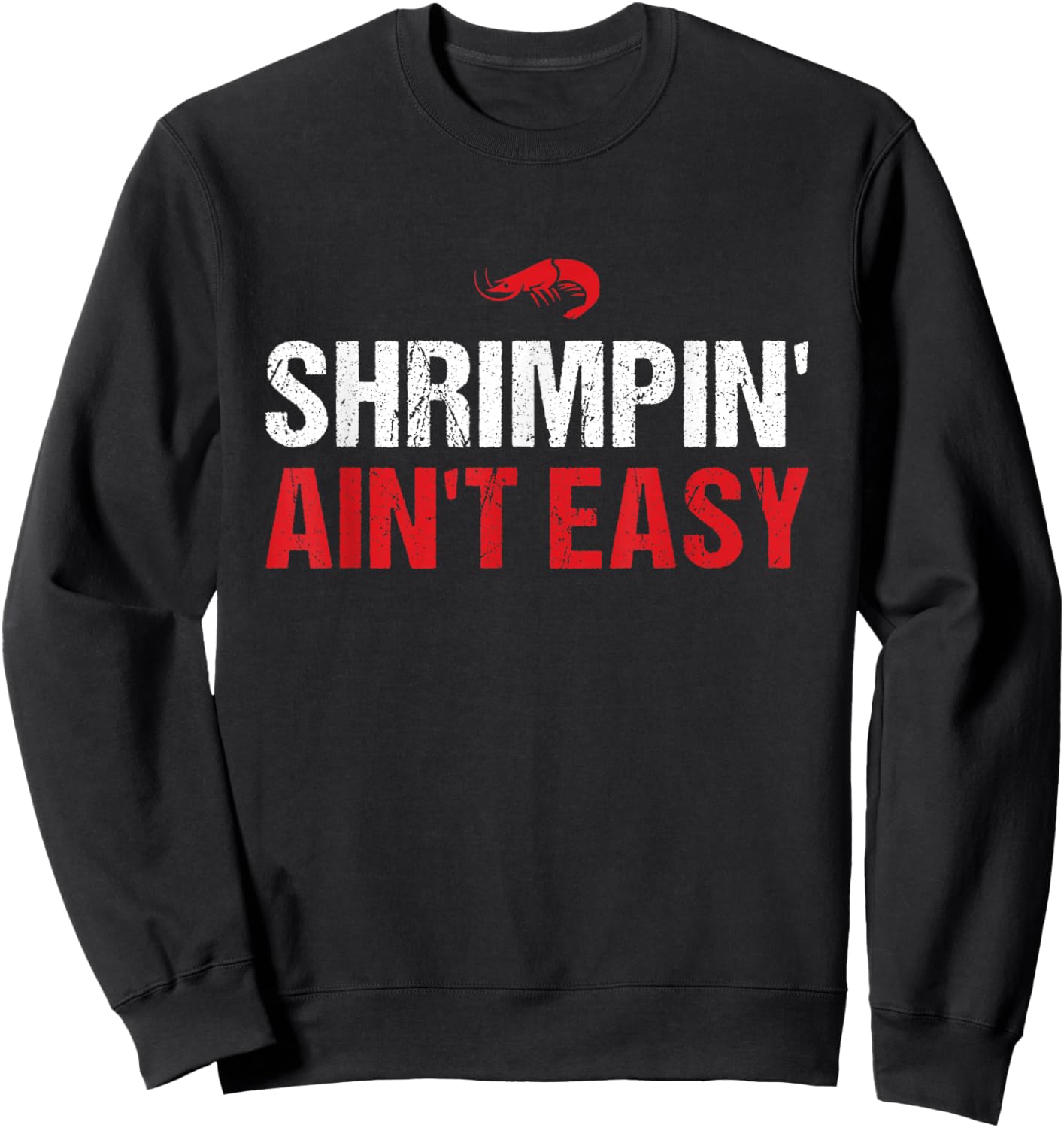Shrimpin' Ain't Easy Funny Brazilian Jiu Jitsu BJJ Training Sweatshirt - Sweatshirt | Black