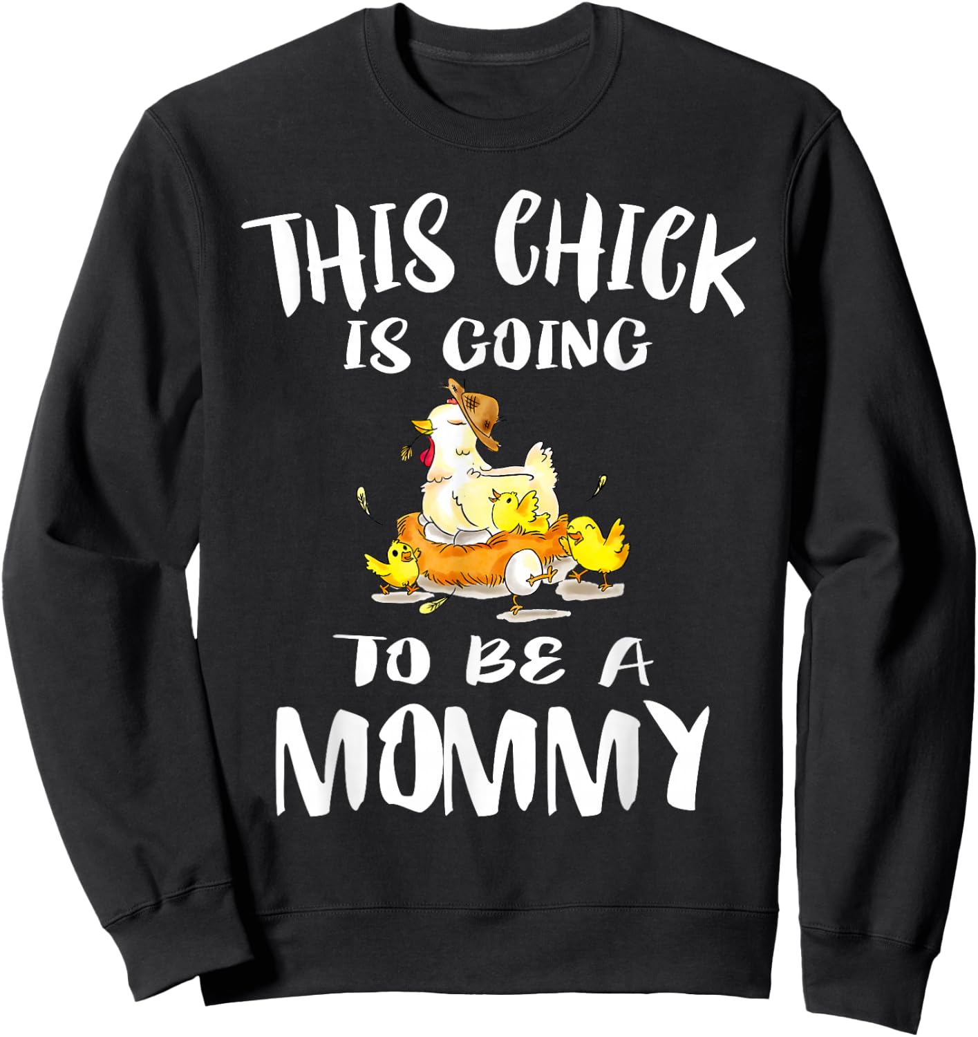 This Chick Is Going To Be A Mommy Pregnant Mom Gift Sweatshirt - Sweatshirt | Black
