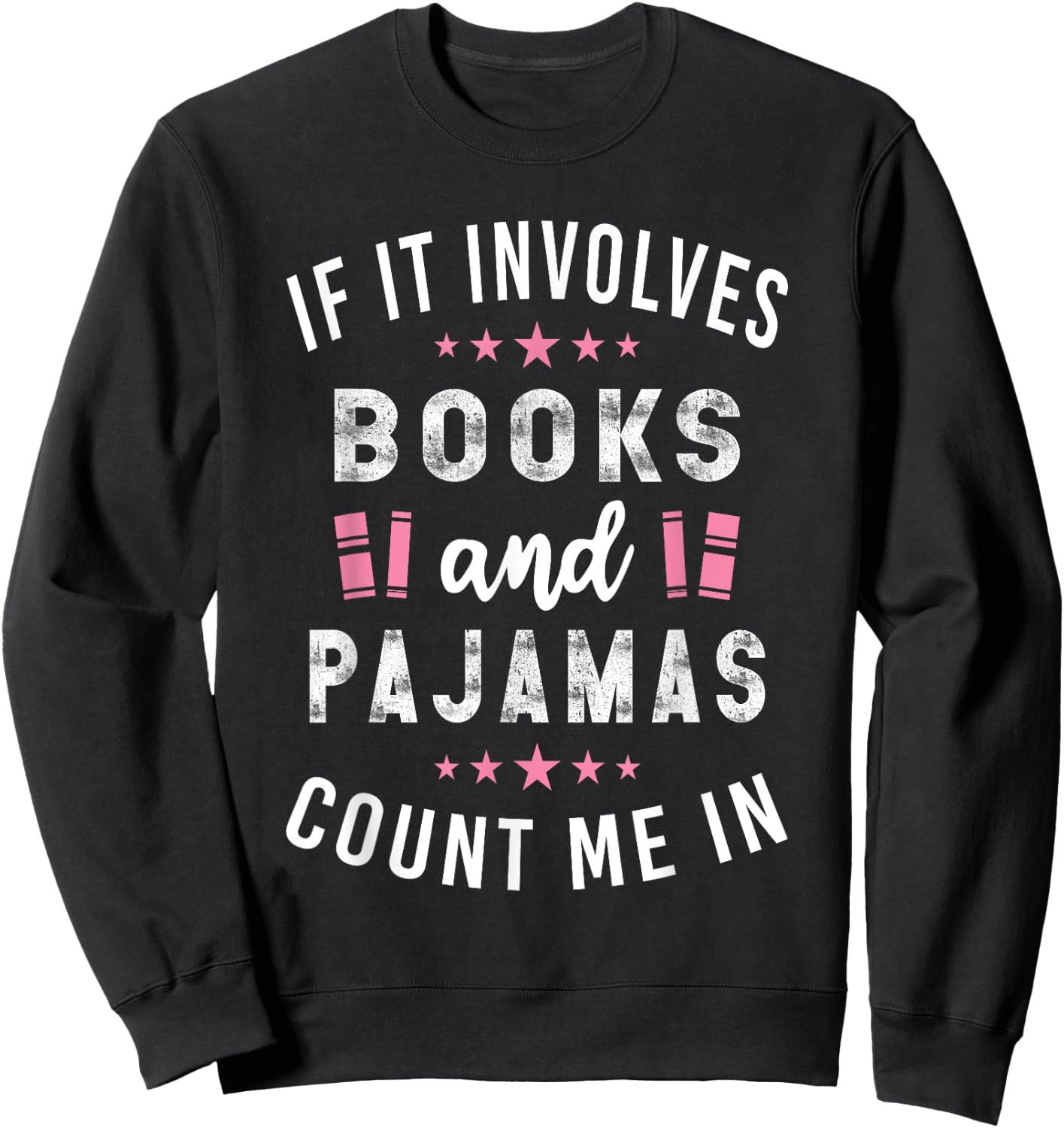 If It Involves Books and Pajamas Book Lover Gift Sweatshirt - Sweatshirt | Black