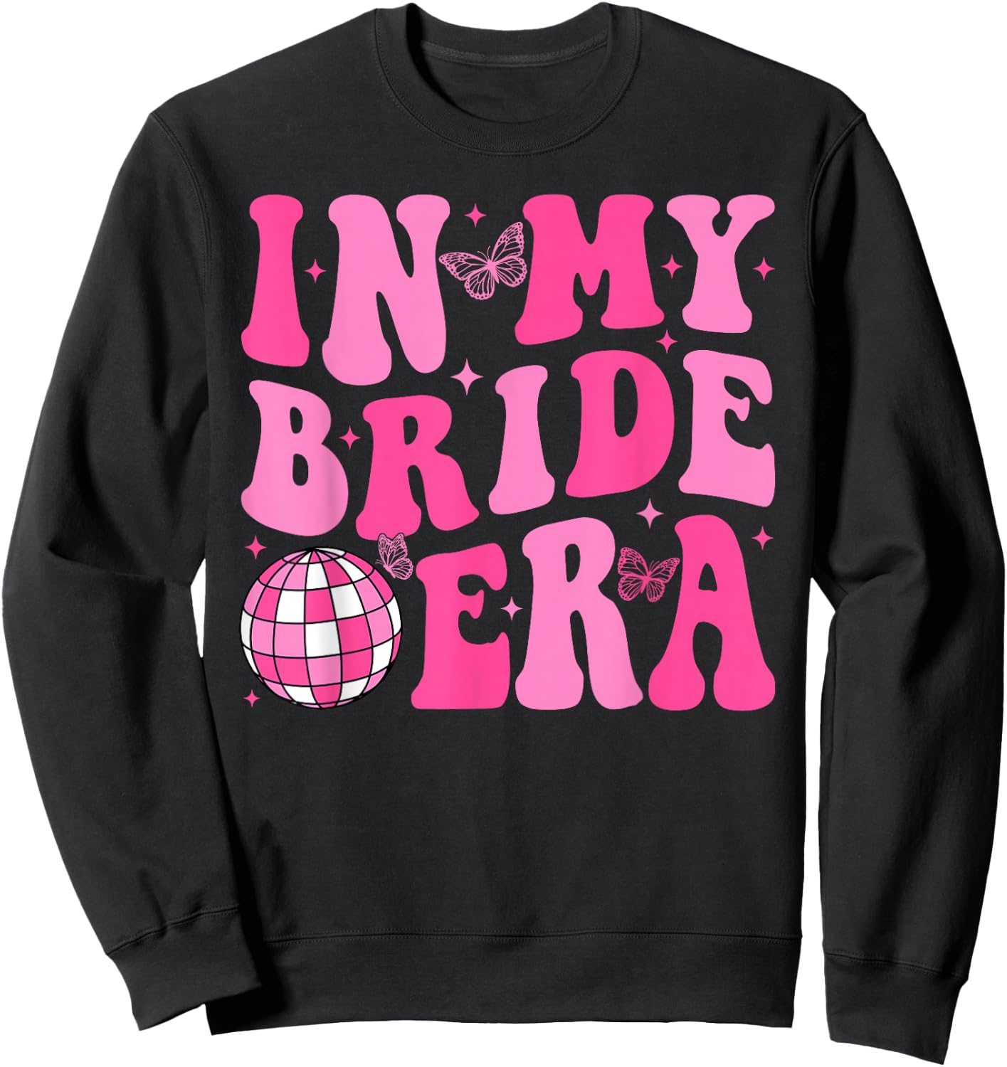 In My Bride Era Bridesmaid Bride Squad Disco Bachelorette Sweatshirt - Sweatshirt | Black