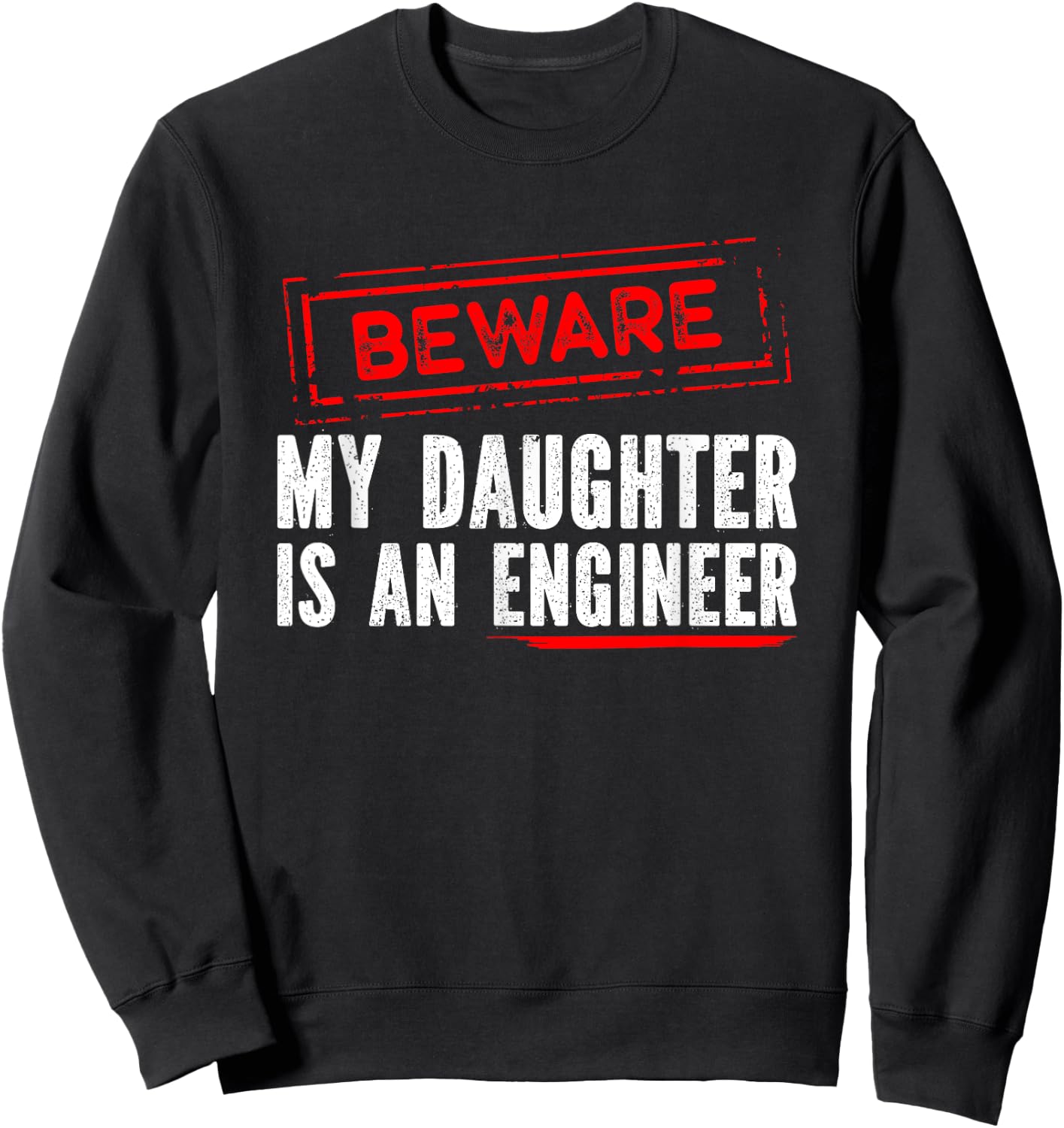 My Daughter Is an Engineer - Funny Engineers Mom or Dad Sweatshirt - Sweatshirt | Black