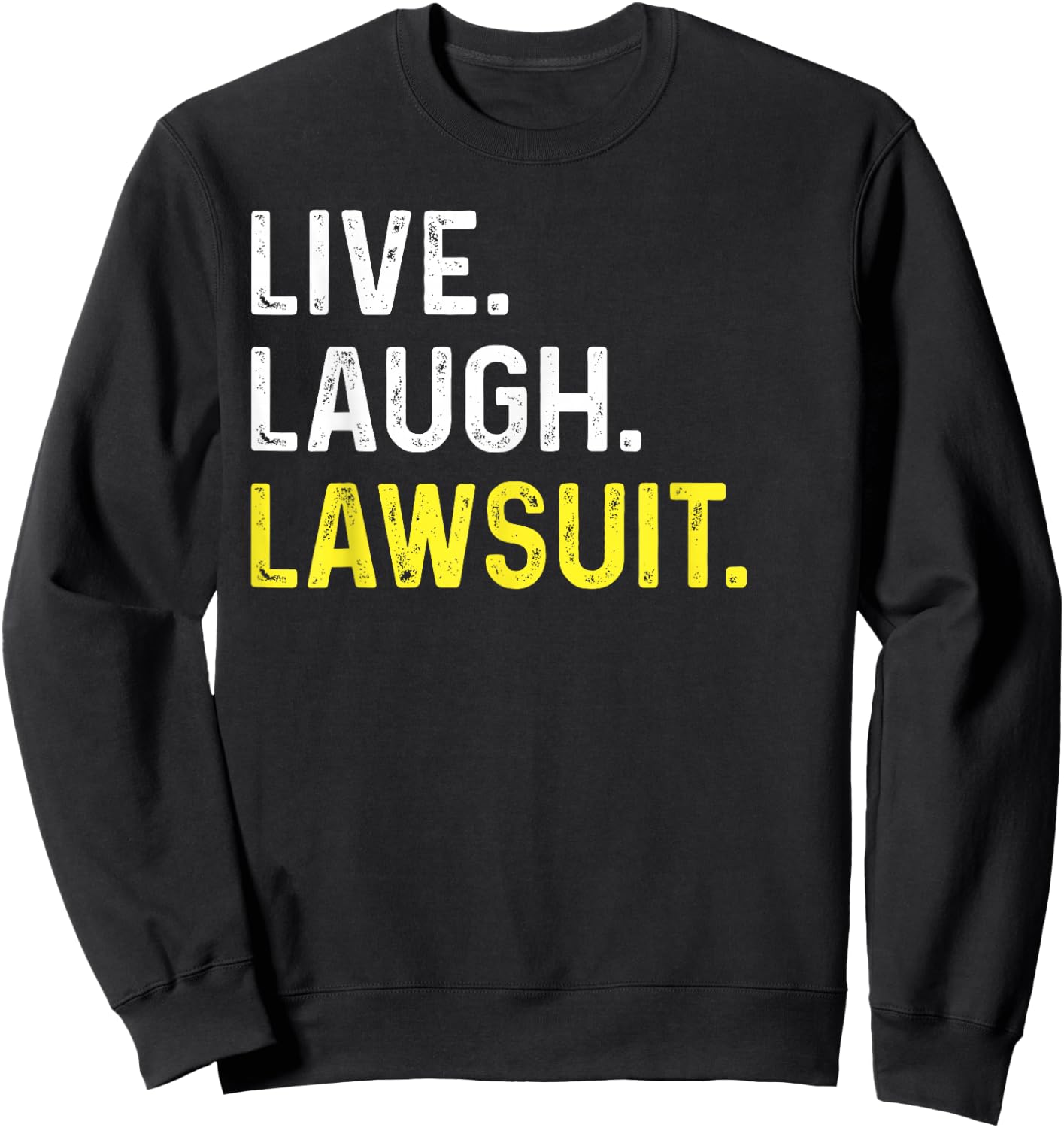 Live Laugh Lawsuit Funny Prosecutor Lawyer Sweatshirt - Sweatshirt | Black