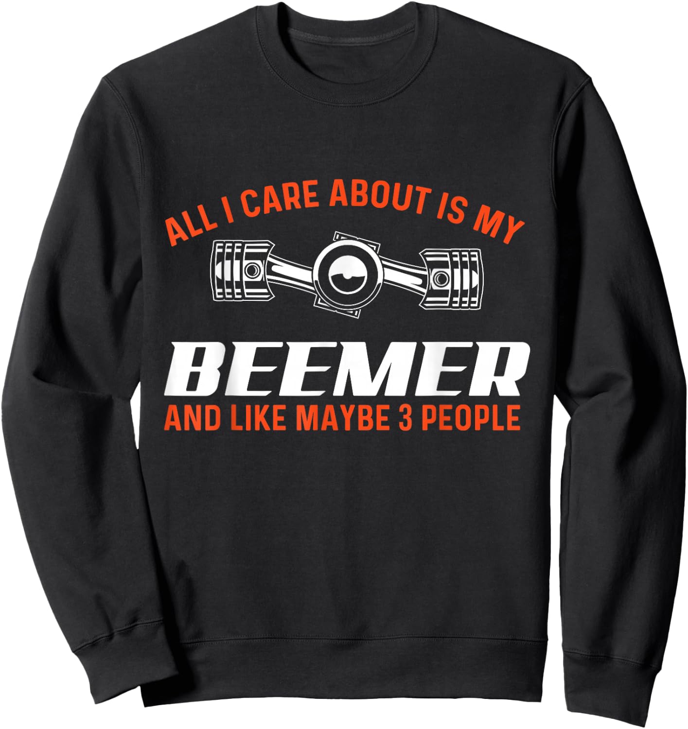 All I Care About Is My Beemer - Car Guy Auto Mechanic Sweatshirt - Sweatshirt | Black