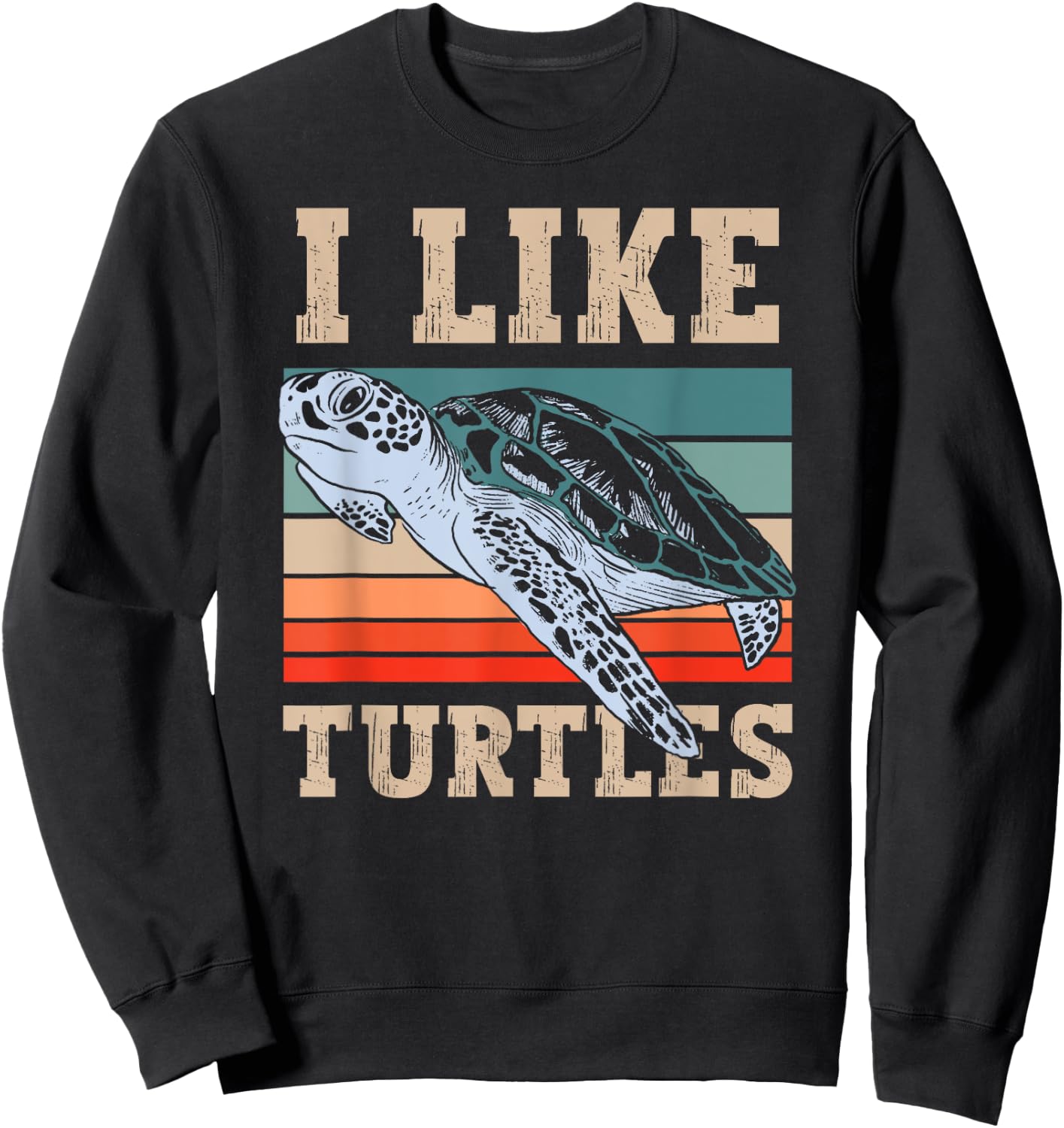 I Like Turtles Lover Turtle Pet Animal Sweatshirt - Sweatshirt | Black