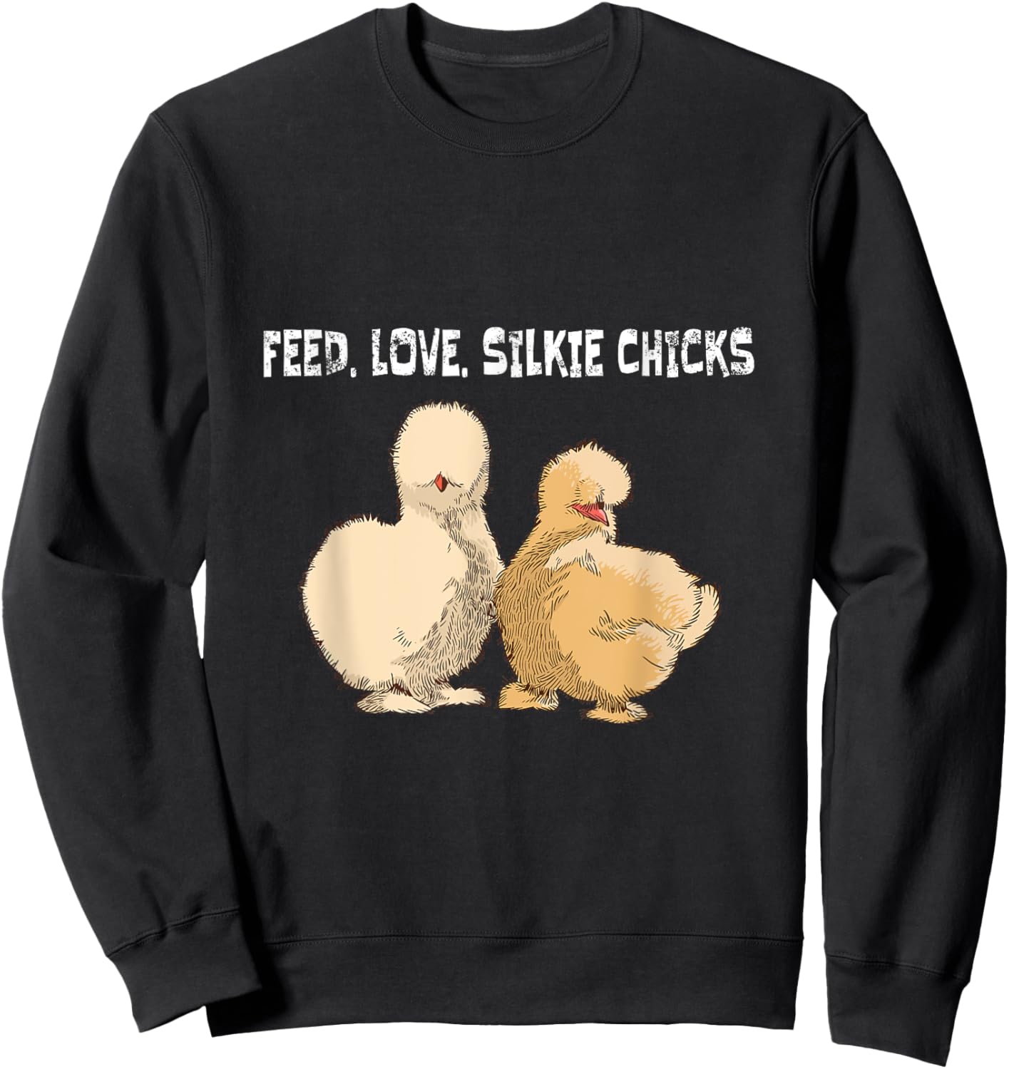 Feed. Love. Silkie Chicks Silkie Chicken Sweatshirt - Sweatshirt | Black