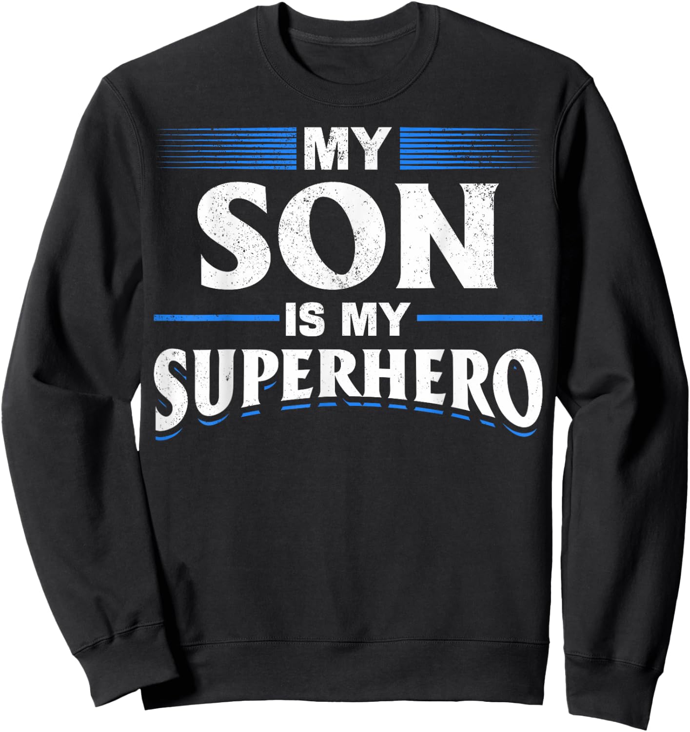 Son Is My Superhero Son Superhero My Son Is My Superhero Sweatshirt - Sweatshirt | Black