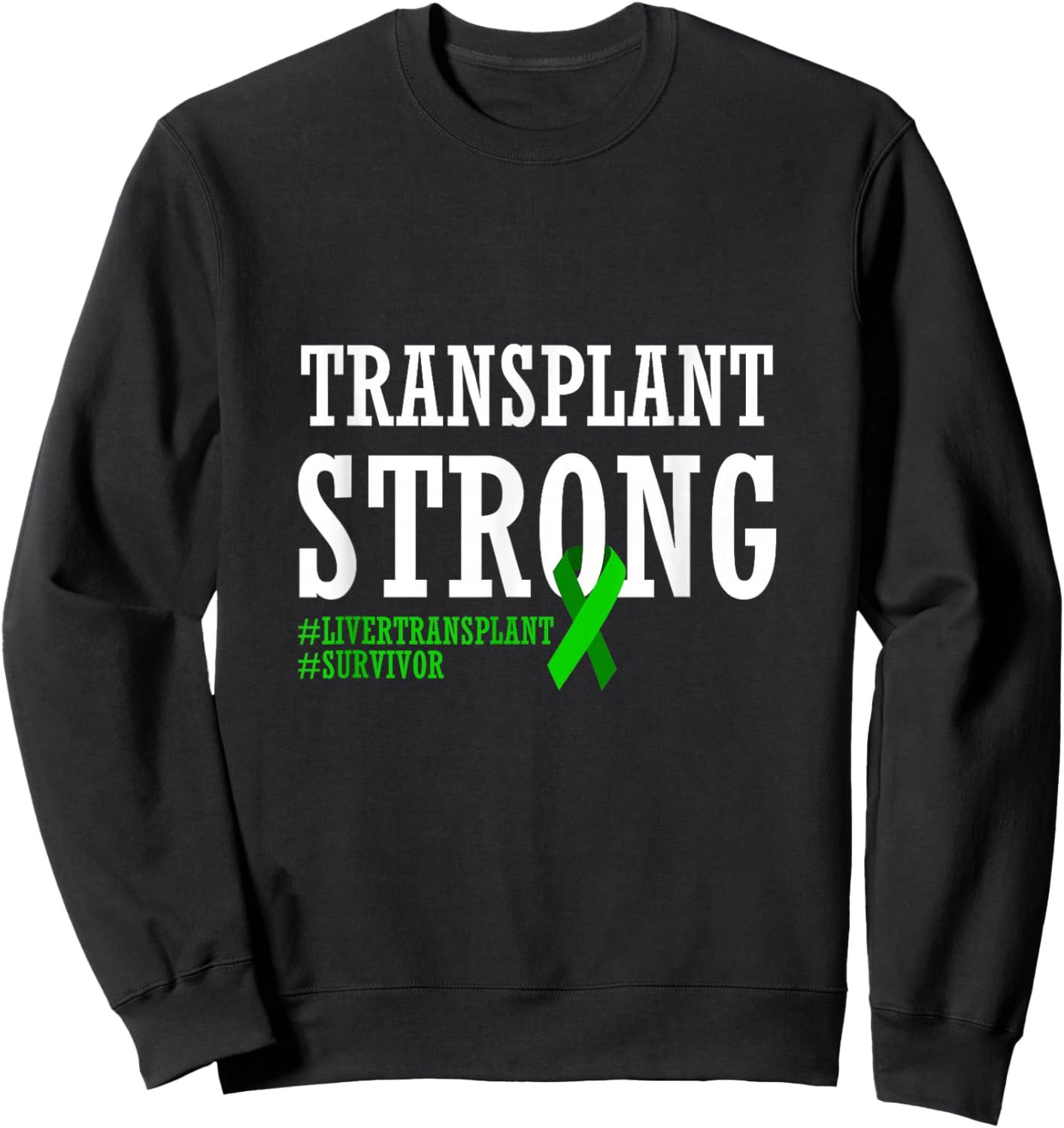 Transplant Survivor T Shirt Liver Recipient Recovery Gift Sweatshirt - Sweatshirt | Black