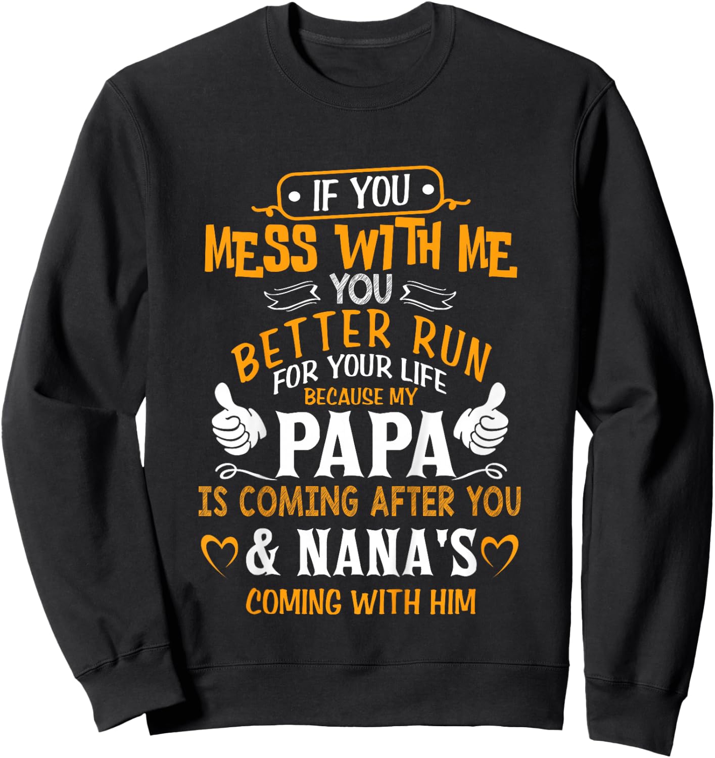 Funny If You Mess with Me My Papa and Nana is Coming Sweatshirt - Sweatshirt | Black