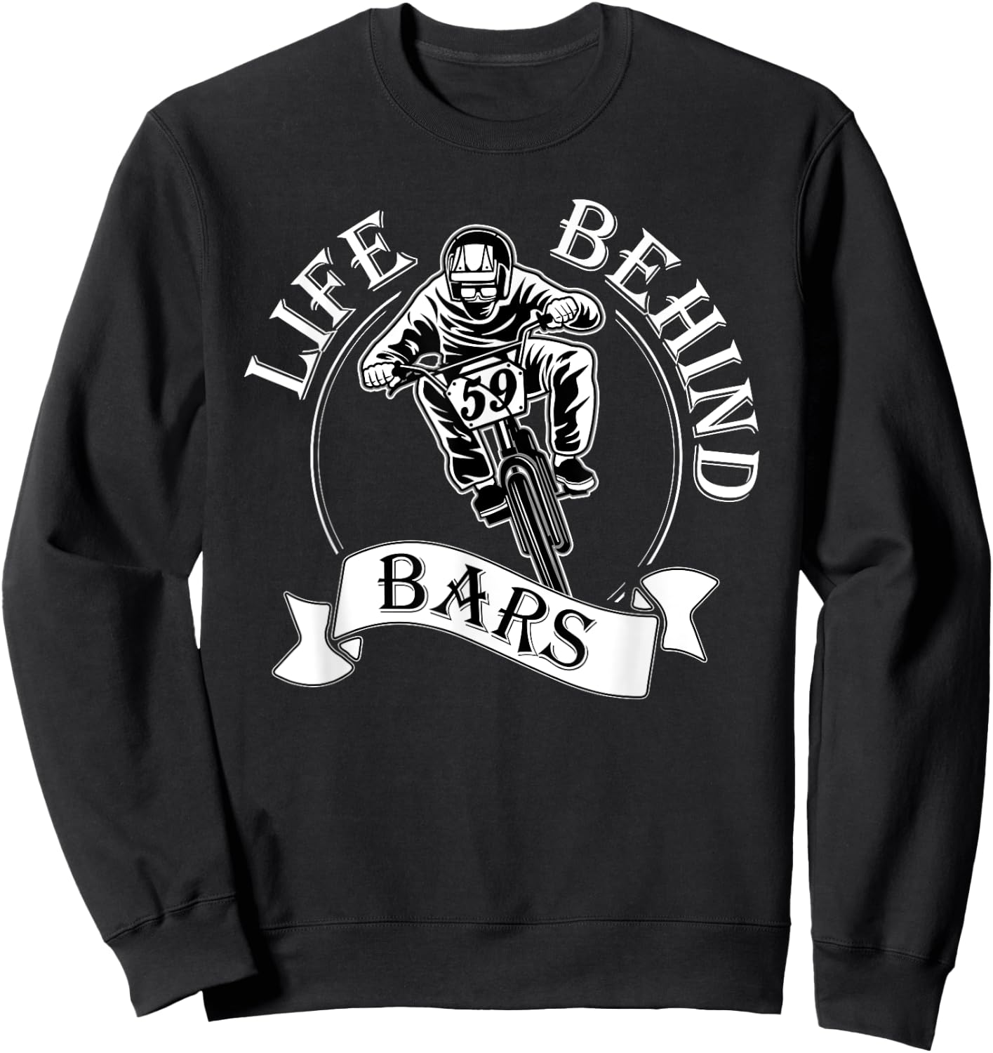 Life Behind Bars T Shirt - Great BMX Rider / Racer Gift Sweatshirt - Sweatshirt | Black