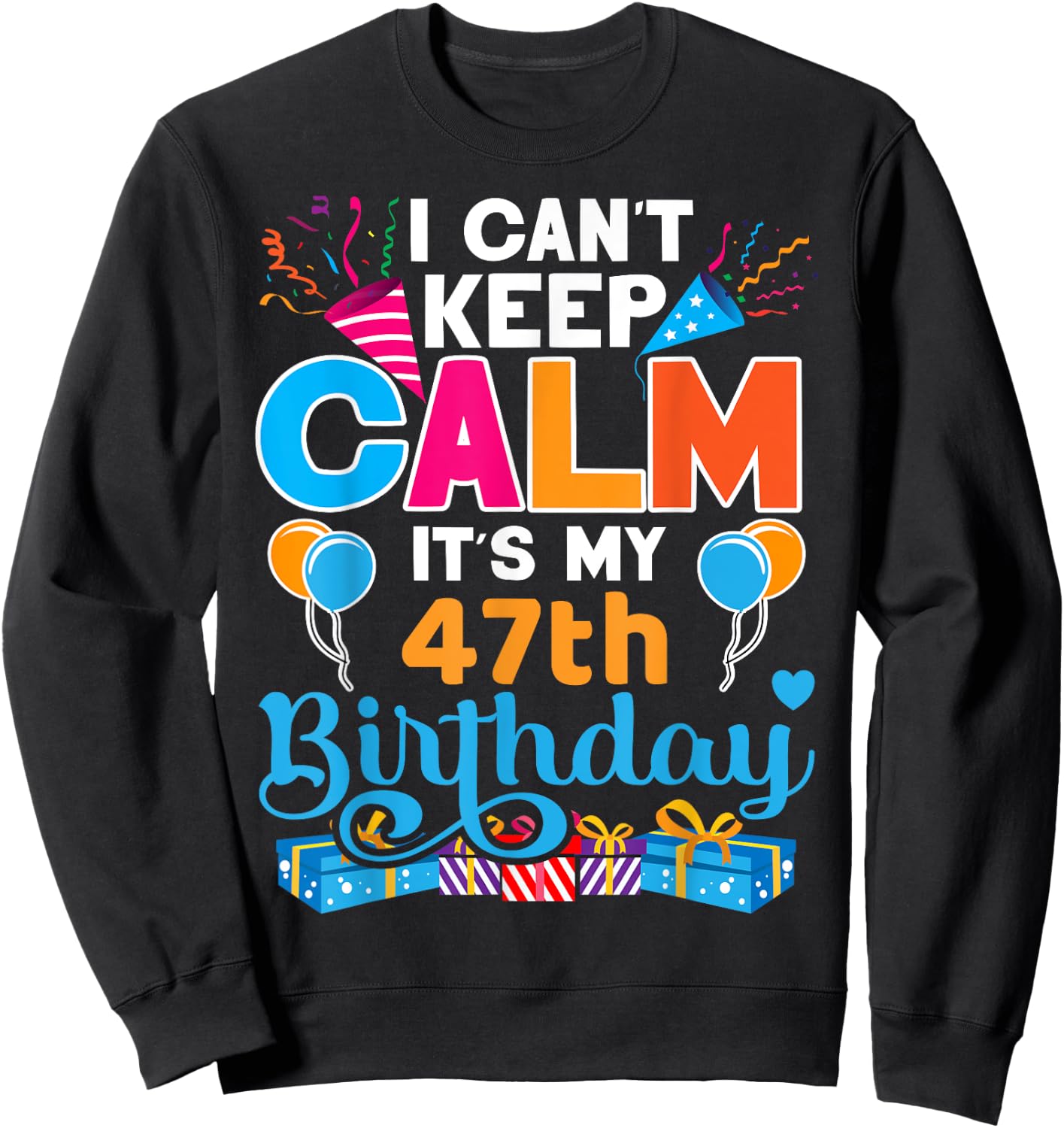 47 years old Bday It's My 47th Birthday Women Men Sweatshirt - Sweatshirt | Black
