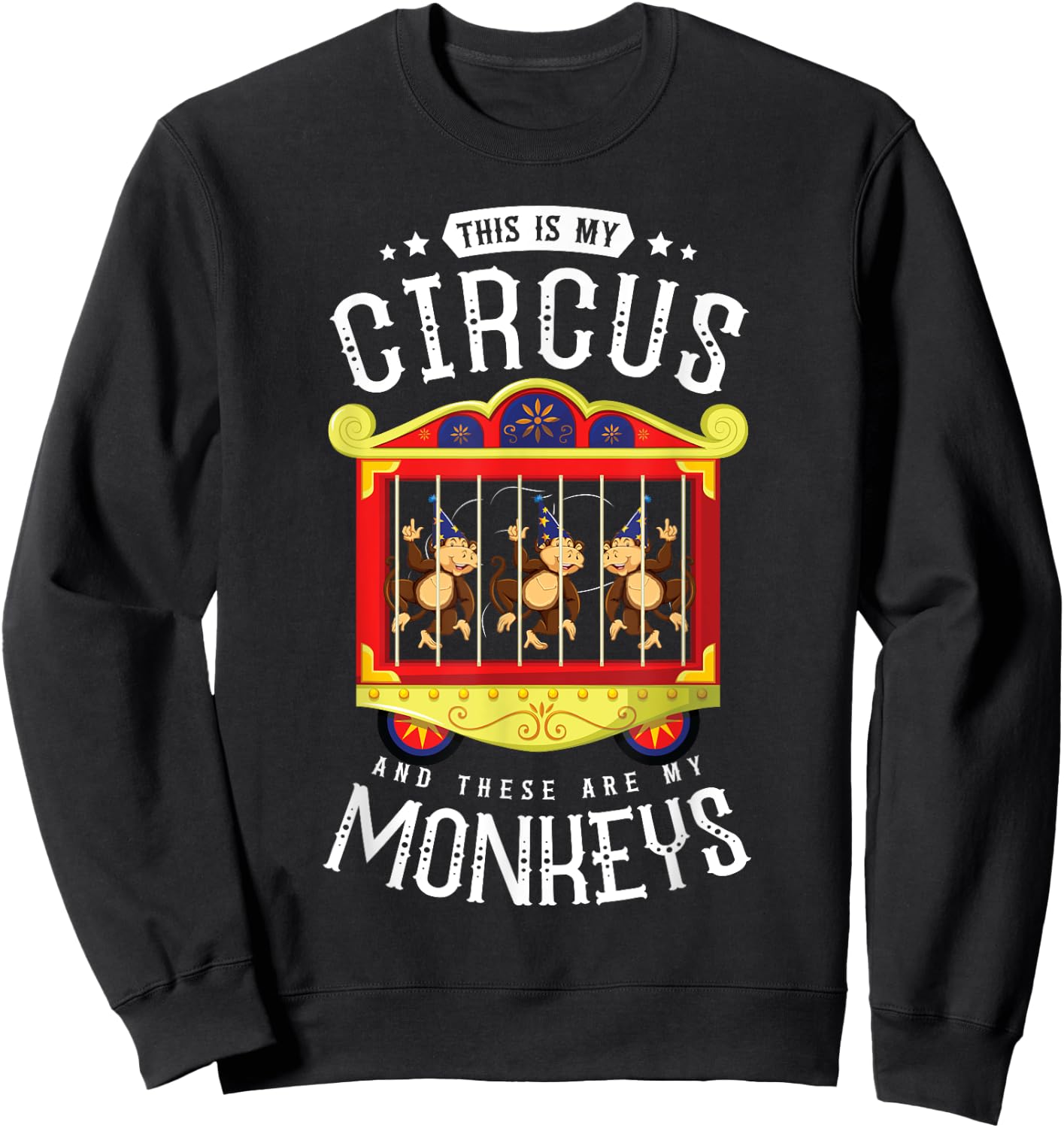 Circus Gift Circus Event Staff Carnival - This Is My Circus And These Are My Monkeys - -Adults Black Short Sleeve - Small Sweatshirt - Sweatshirt | Black