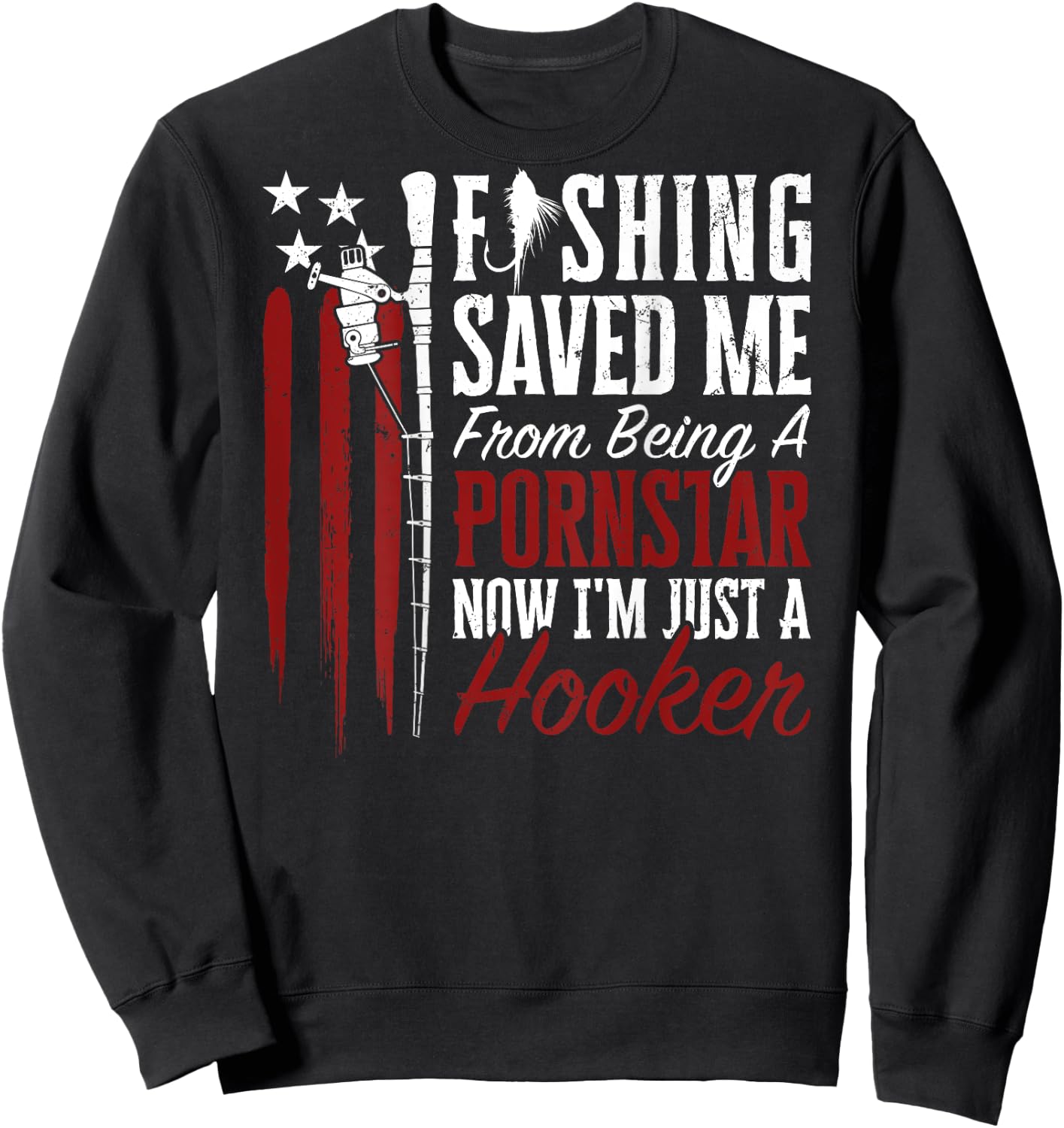 Fishing Saved Me From Being A Hooker Fisherman (On Back) Sweatshirt - Sweatshirt | Black