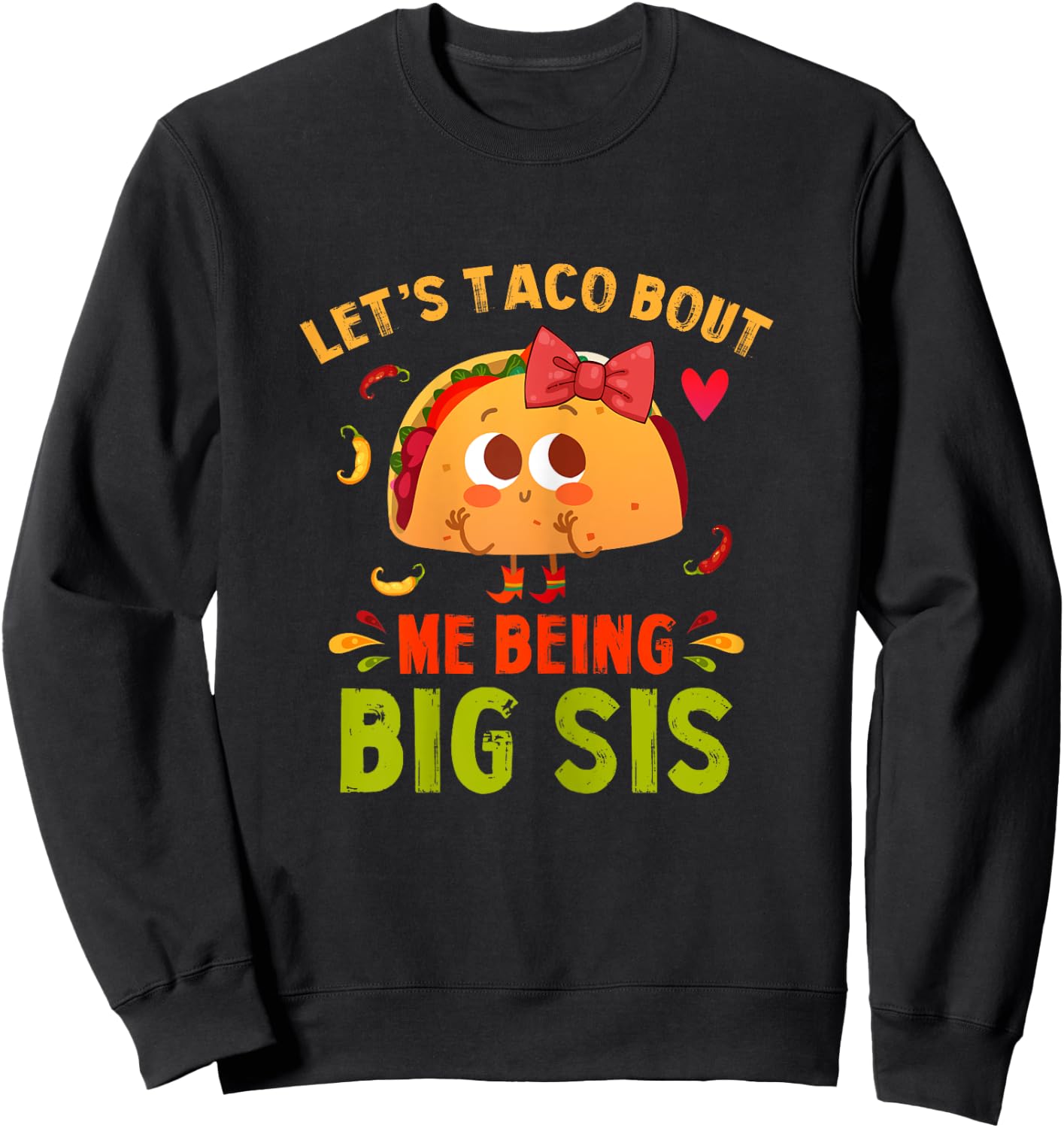 Let's Taco Bout Me Being Big Sis Cute Big Sister Taco Sweatshirt - Sweatshirt | Black