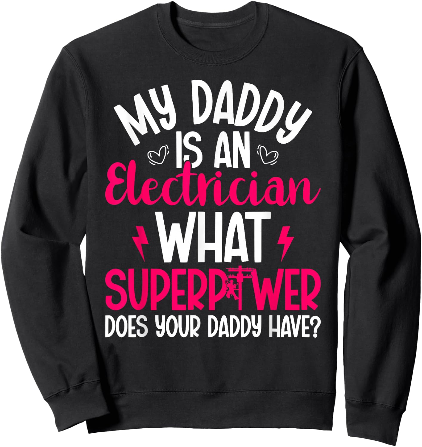 My Daddy Is An Electrician Daughter Of An Electrician Sweatshirt - Sweatshirt | Black