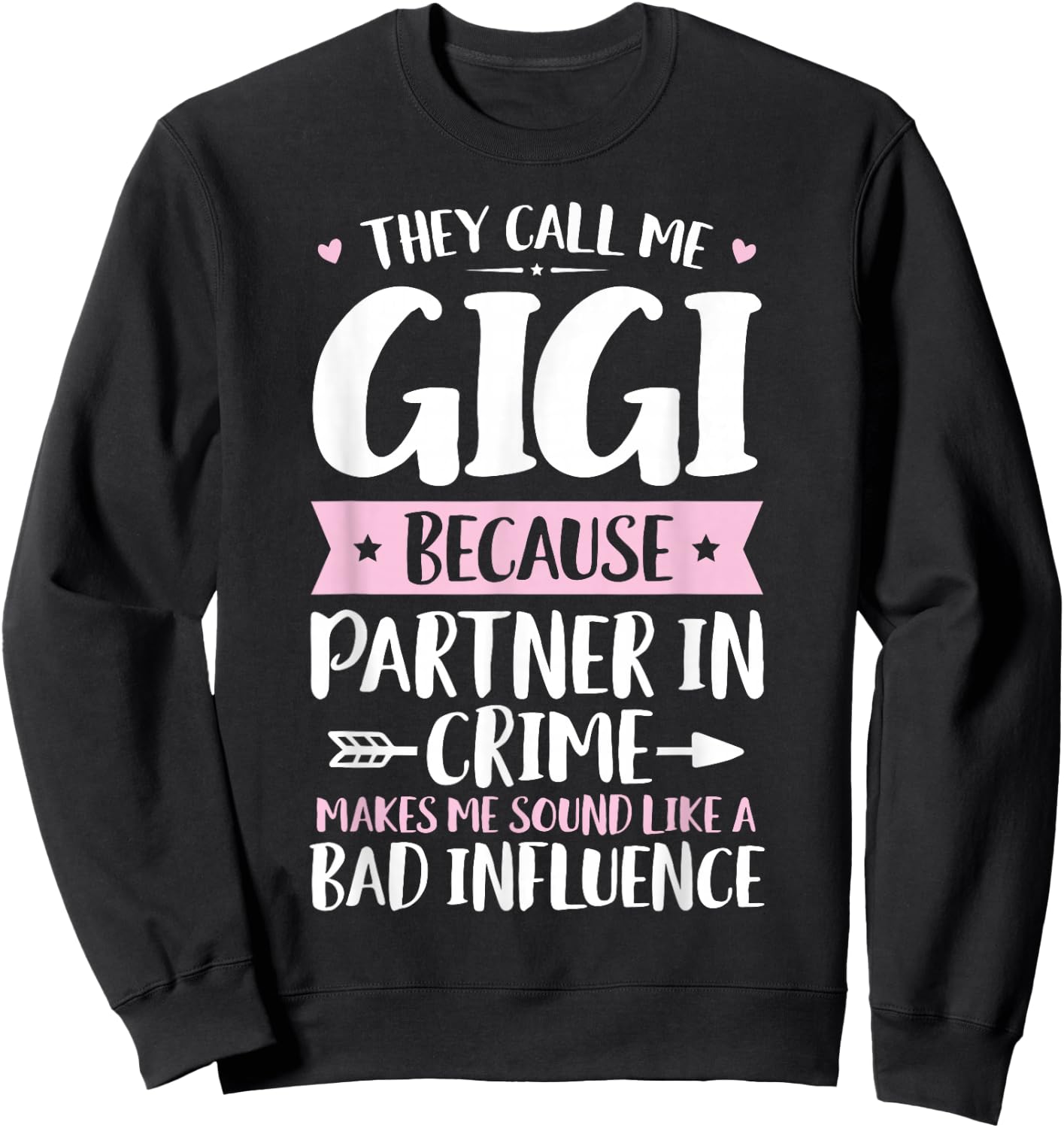 They Call Me Gigi Because Partner In Crime Funny Mothers Day Sweatshirt - Sweatshirt | Black
