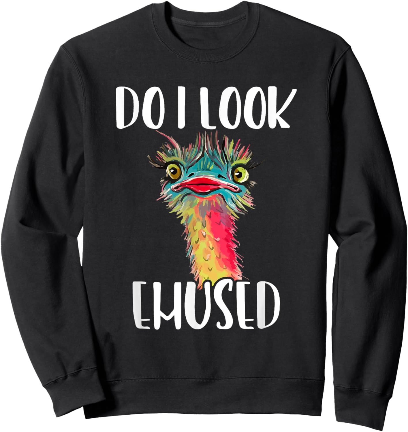 Emu Bird - Do I Look Emused Funny Cute Sweatshirt - Sweatshirt | Black