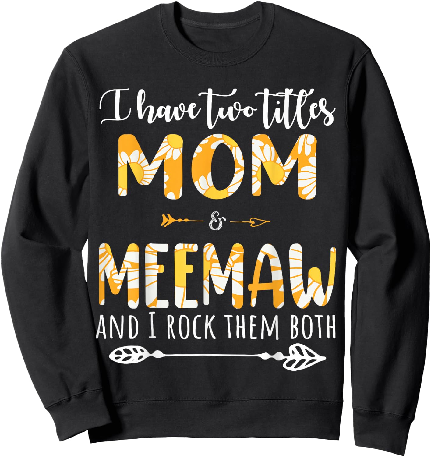 I Have Two Titles Mom And Mewmaw And I Rock Them Both Sweatshirt - Sweatshirt | Black