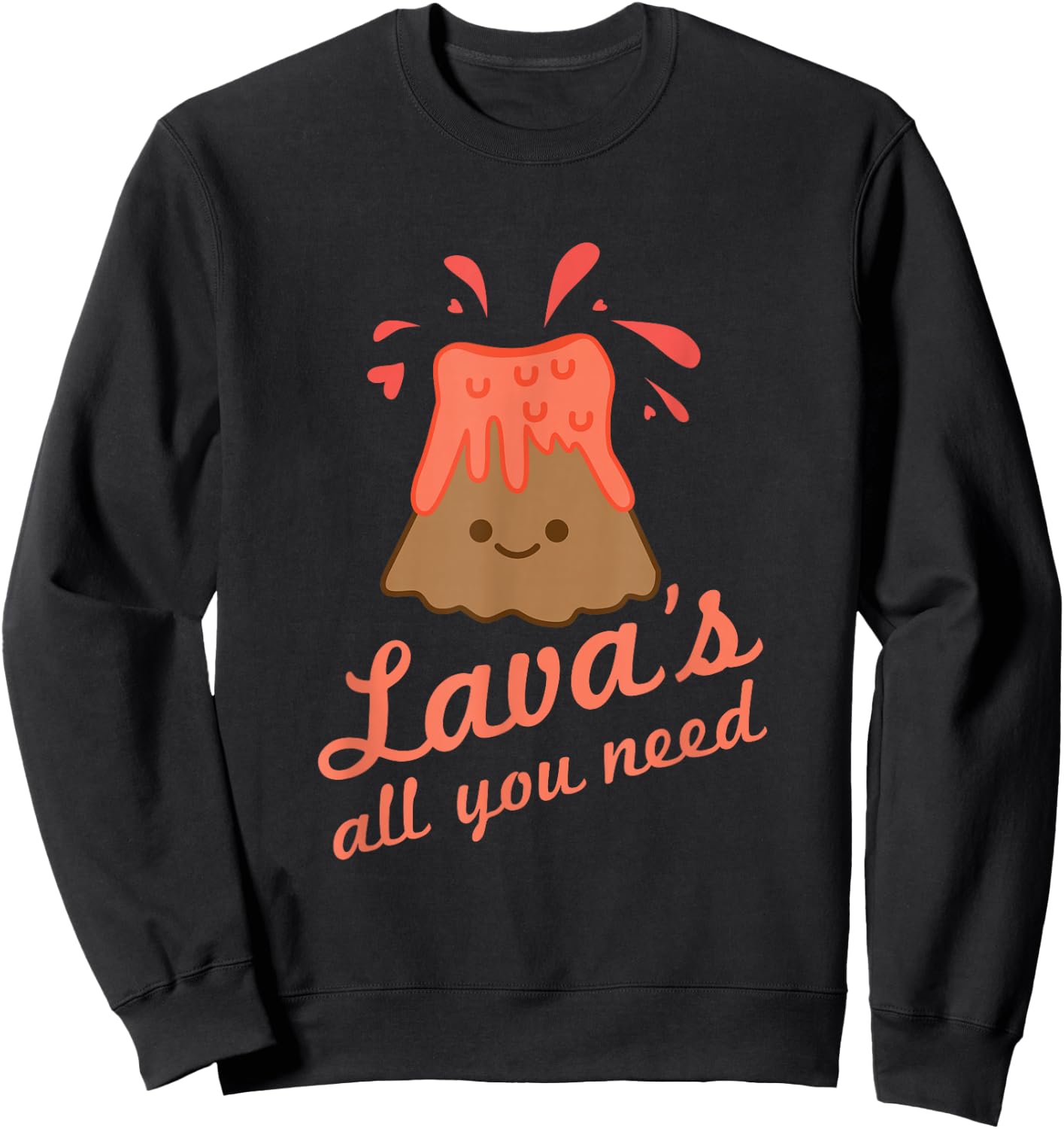 Lavas All You Need Cute Kawaii Volcano Women Sweatshirt - Sweatshirt | Black