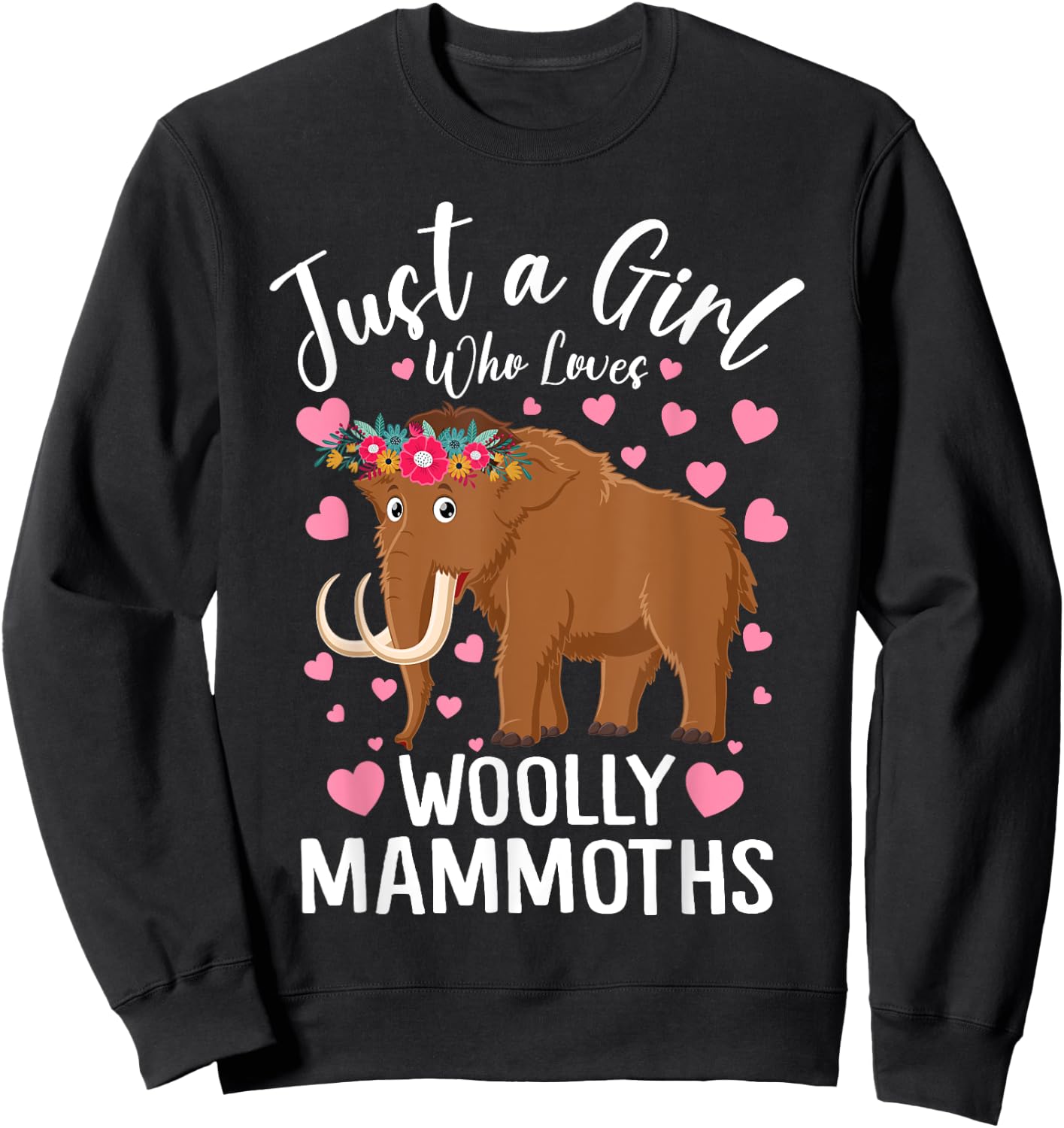 Just A Girl Who Loves Woolly Mammoths Women And Girls Sweatshirt - Sweatshirt | Black