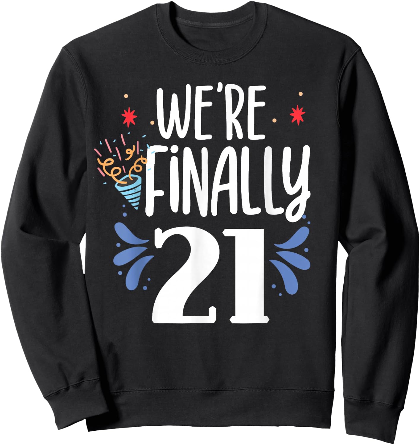 We're Finally 21 Celebrate Twins Twin Birthday Party Sweatshirt - Sweatshirt | Black