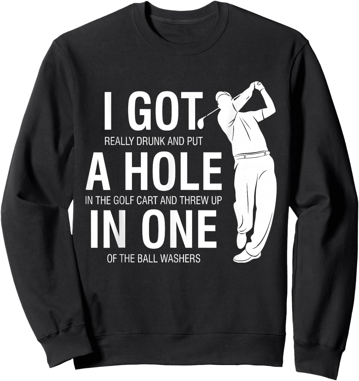 I Got A Hole In One Funny Golf for Dads & Sport Lovers Sweatshirt - Sweatshirt | Black