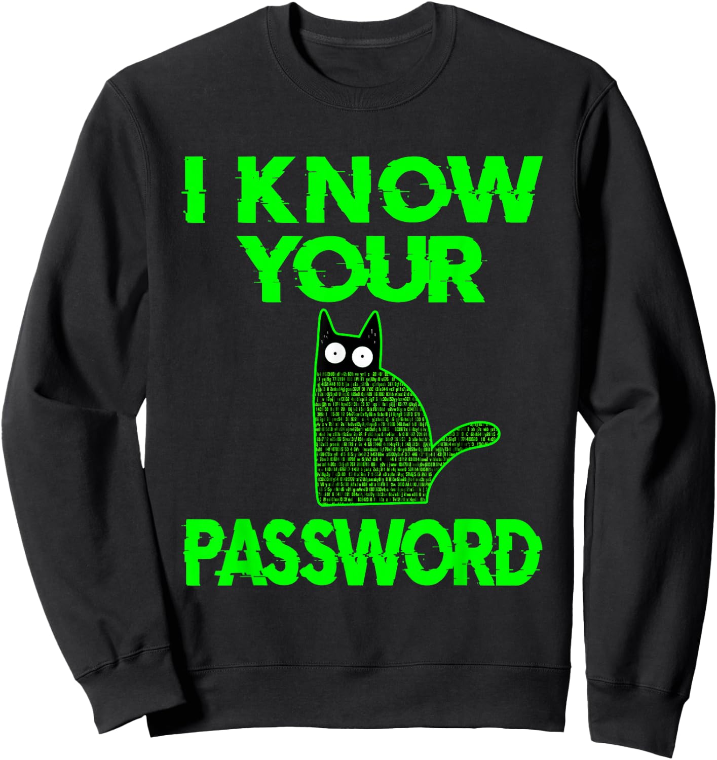Funny Cat Hacker I Know Your Password Sweatshirt - Sweatshirt | Black