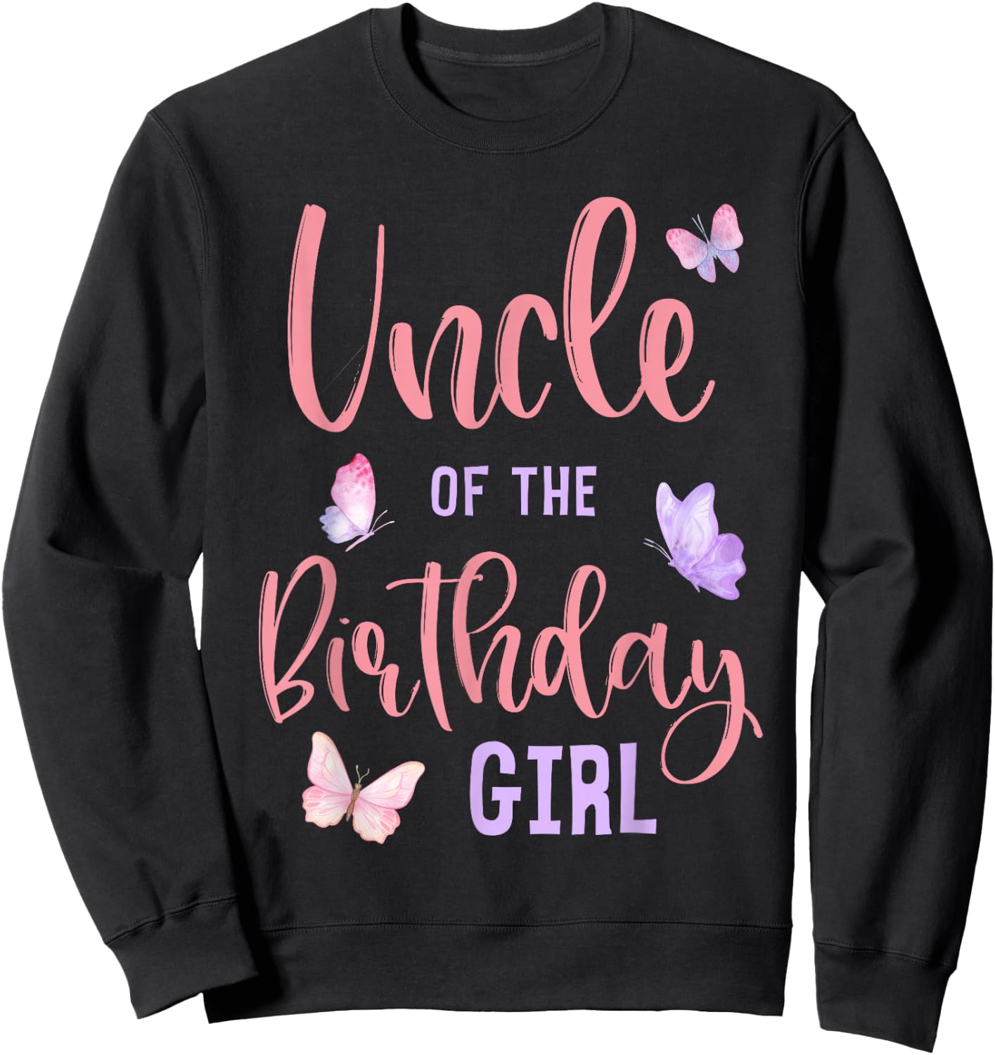Uncle of The Birthday Girl Butterfly Party Matching Family Sweatshirt - Sweatshirt | Black