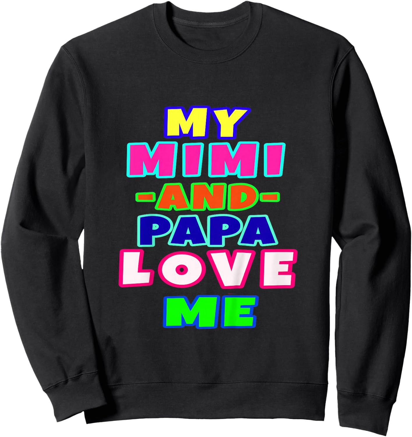 My Mimi and Papa Love Me Sweatshirt - Sweatshirt | Black