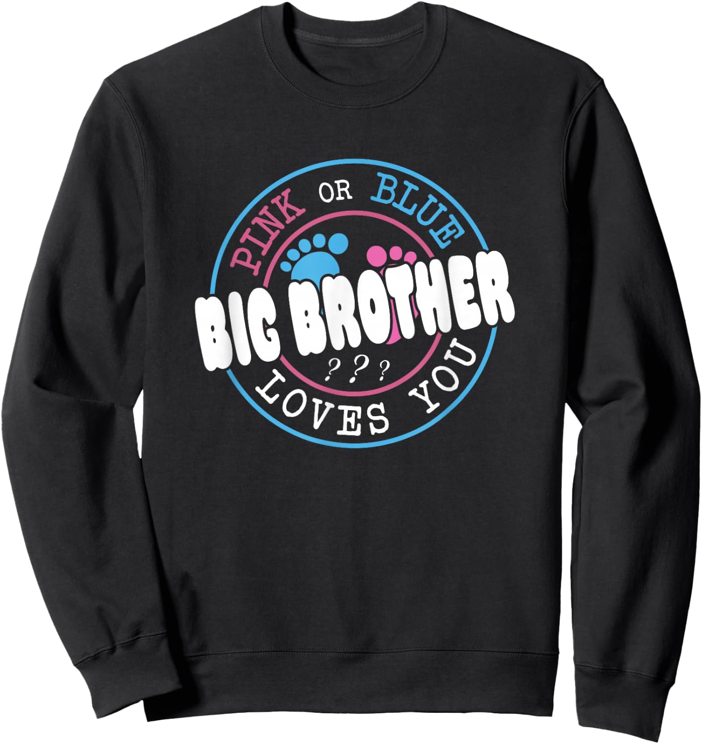 Pink Or Blue Big Brother Loves You Baby Gender Reveal Party Sweatshirt - Sweatshirt | Black