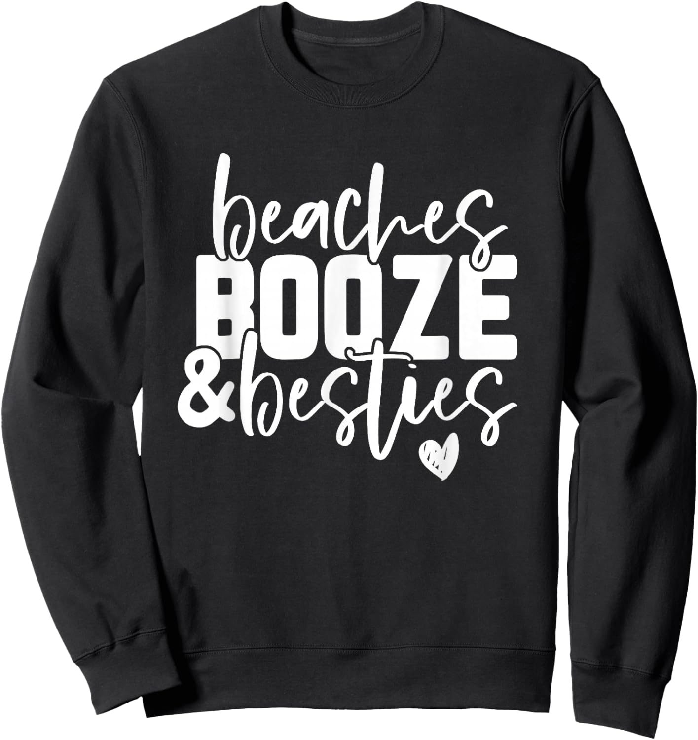 Beaches Booze and Besties Sweatshirt - Sweatshirt | Black
