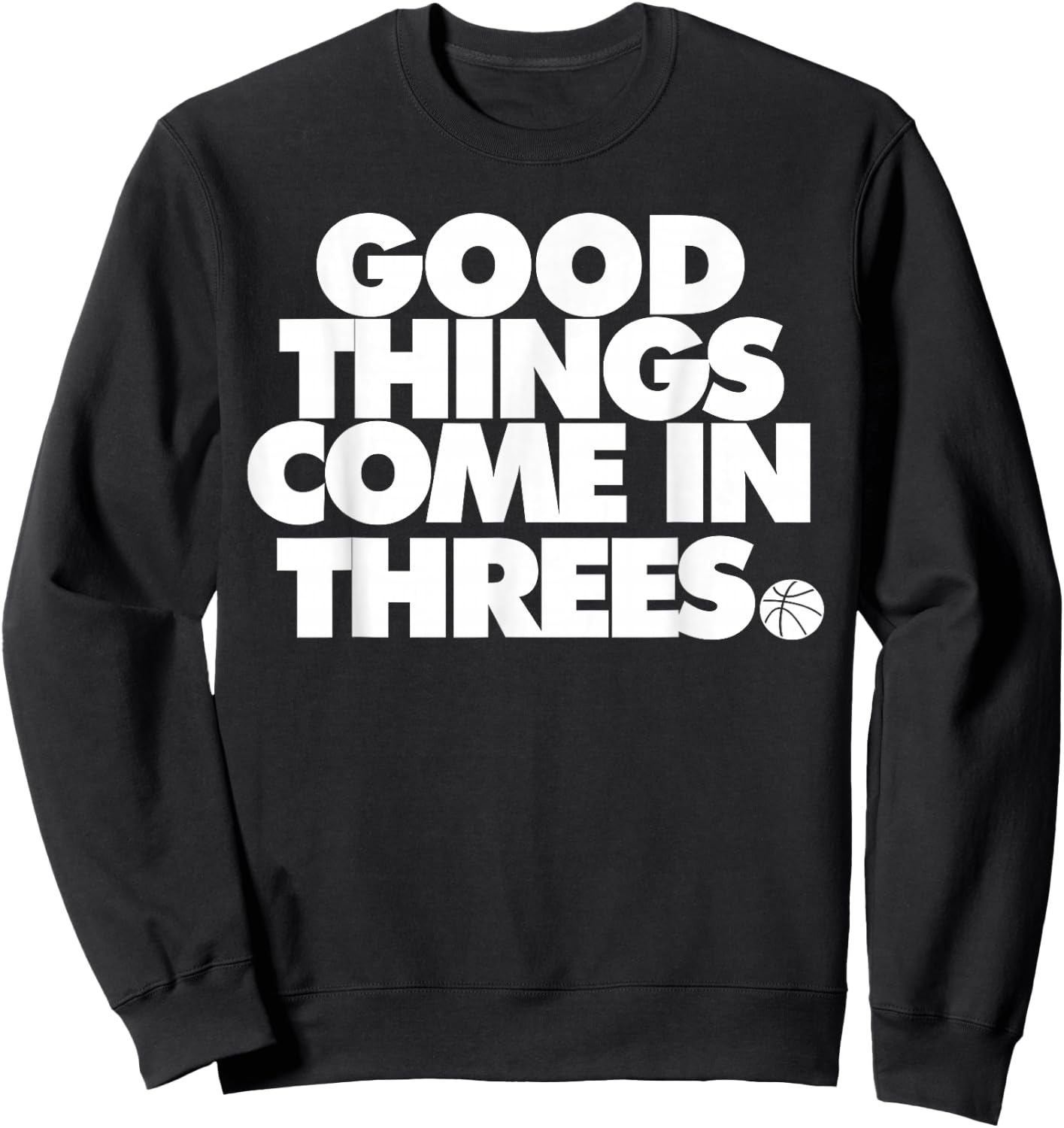 Good Things Come in Threes Novelty Basketball Sweatshirt - Sweatshirt | Black